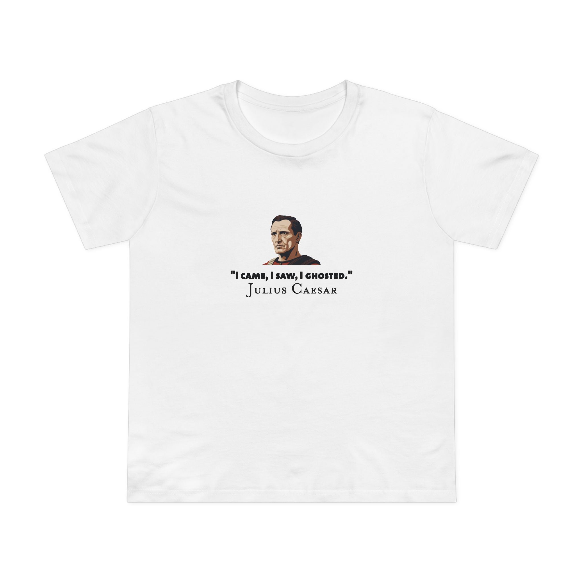 I Ghosted - Julius Caesar Women’s T-Shirt