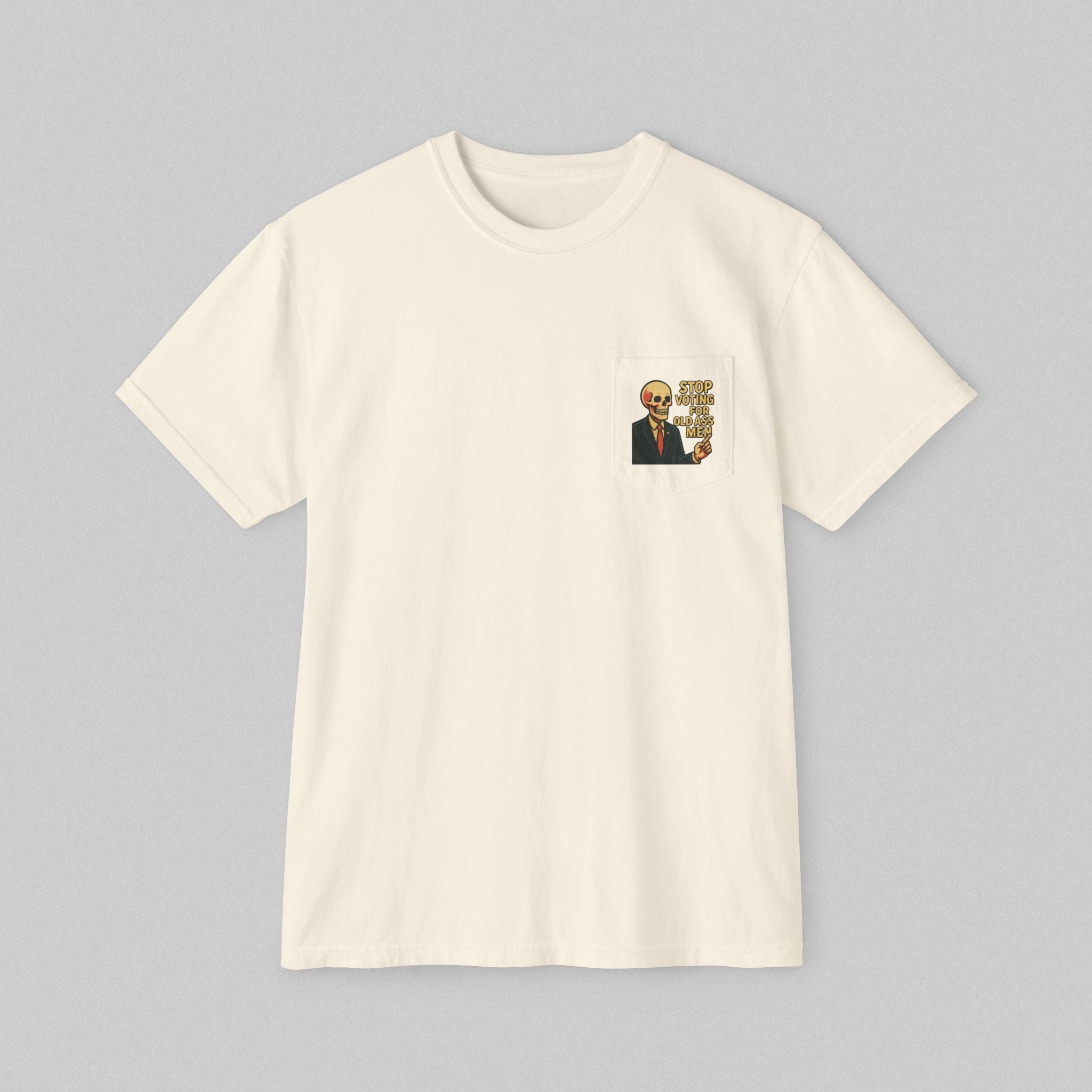 Stop Voting for Old Ass Men! Women's Pocket T-Shirt