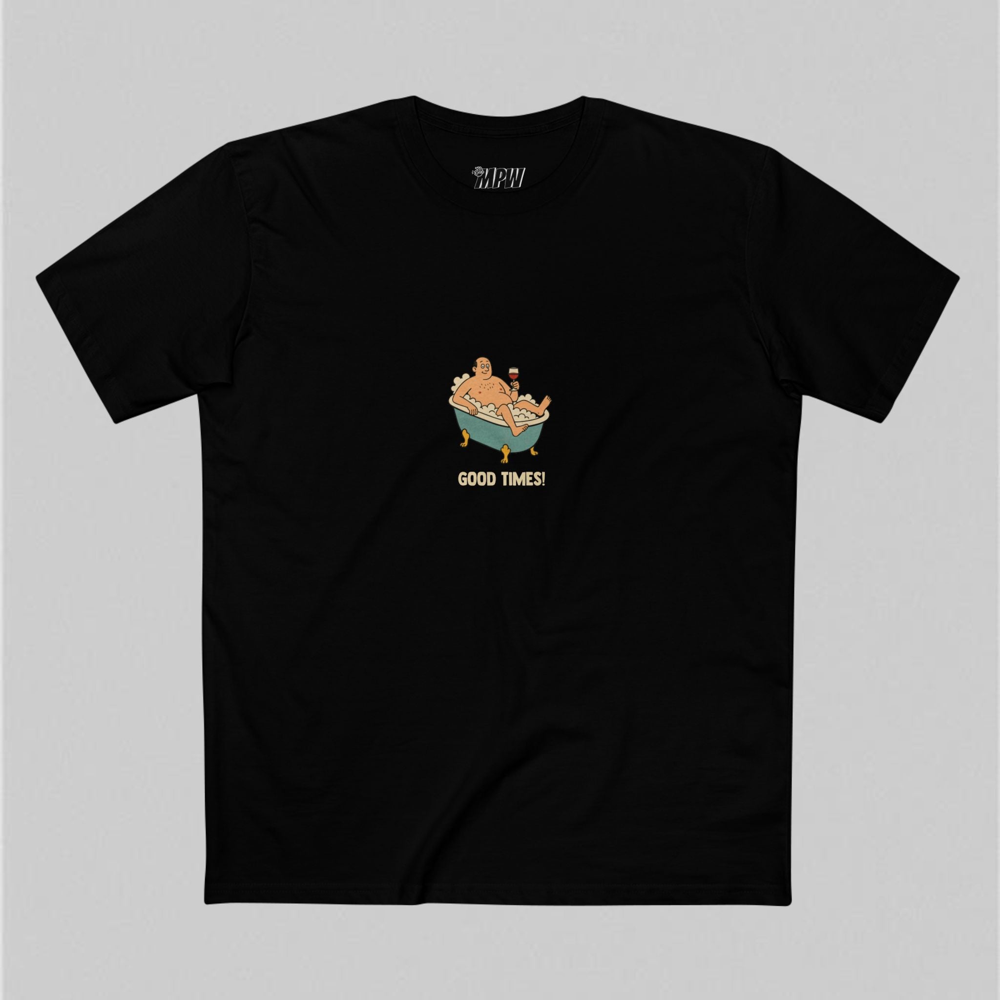 Good times! Men’s T-Shirt
