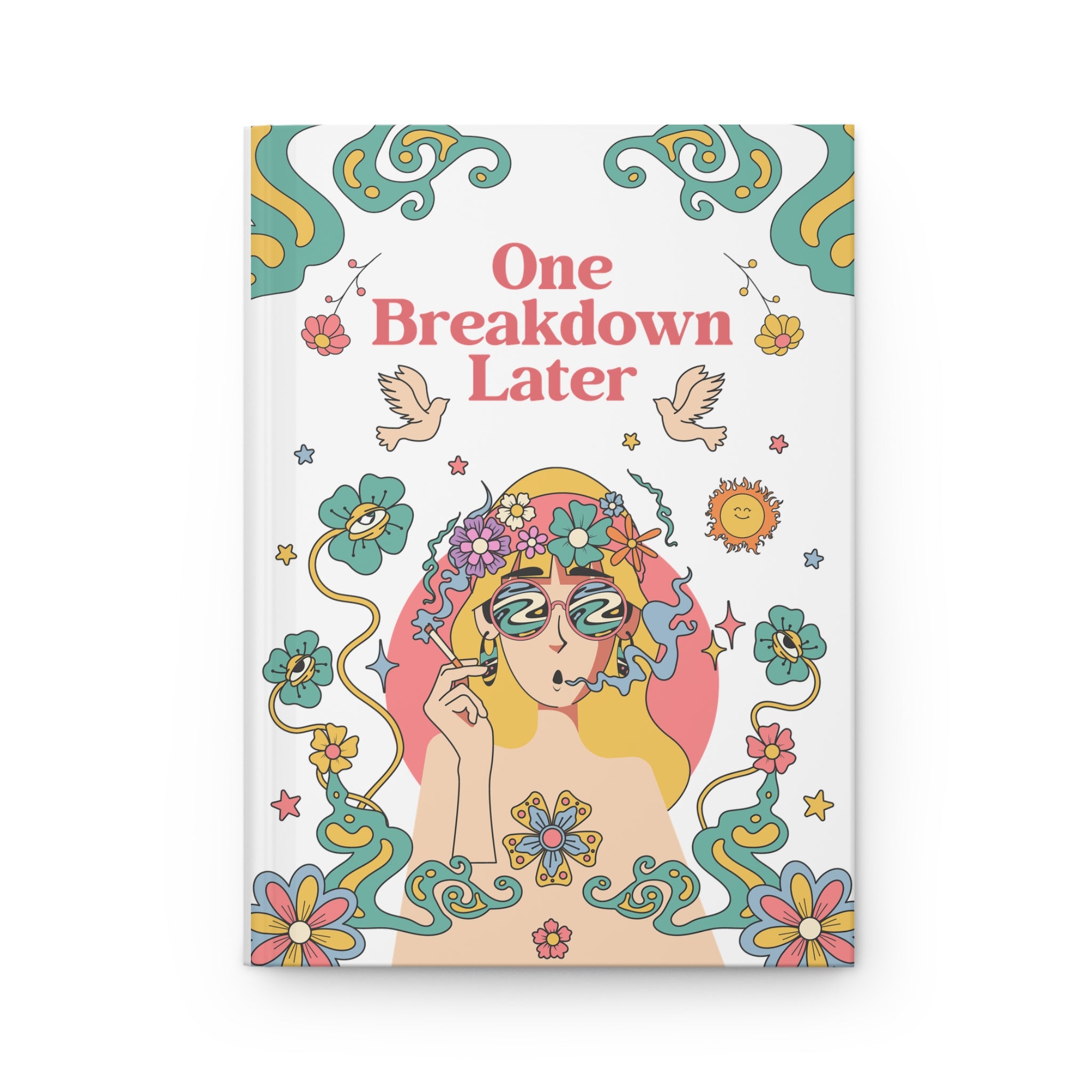 One Breakdown Later! Hardcover Journal