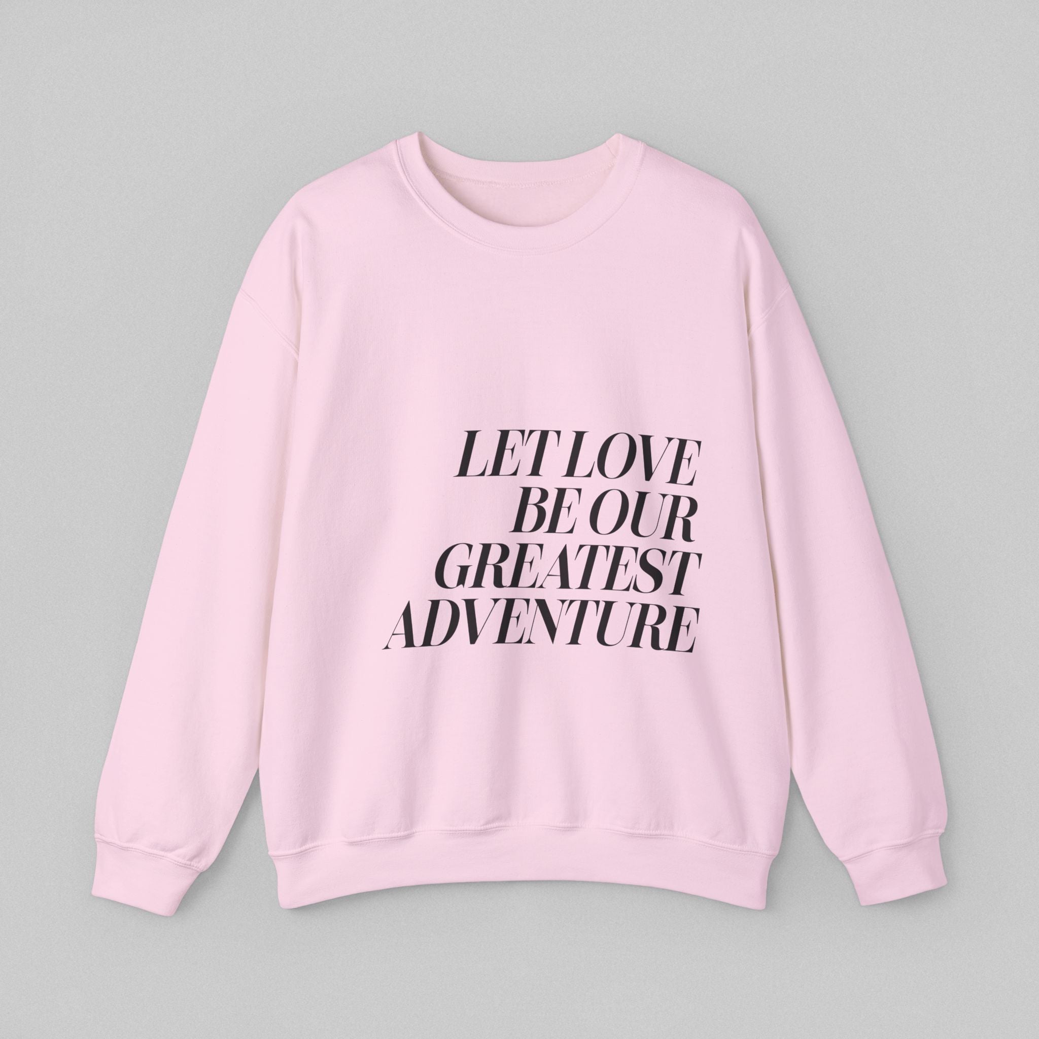 Let Love Be Our Greatest Adventure Women’s Sweatshirt