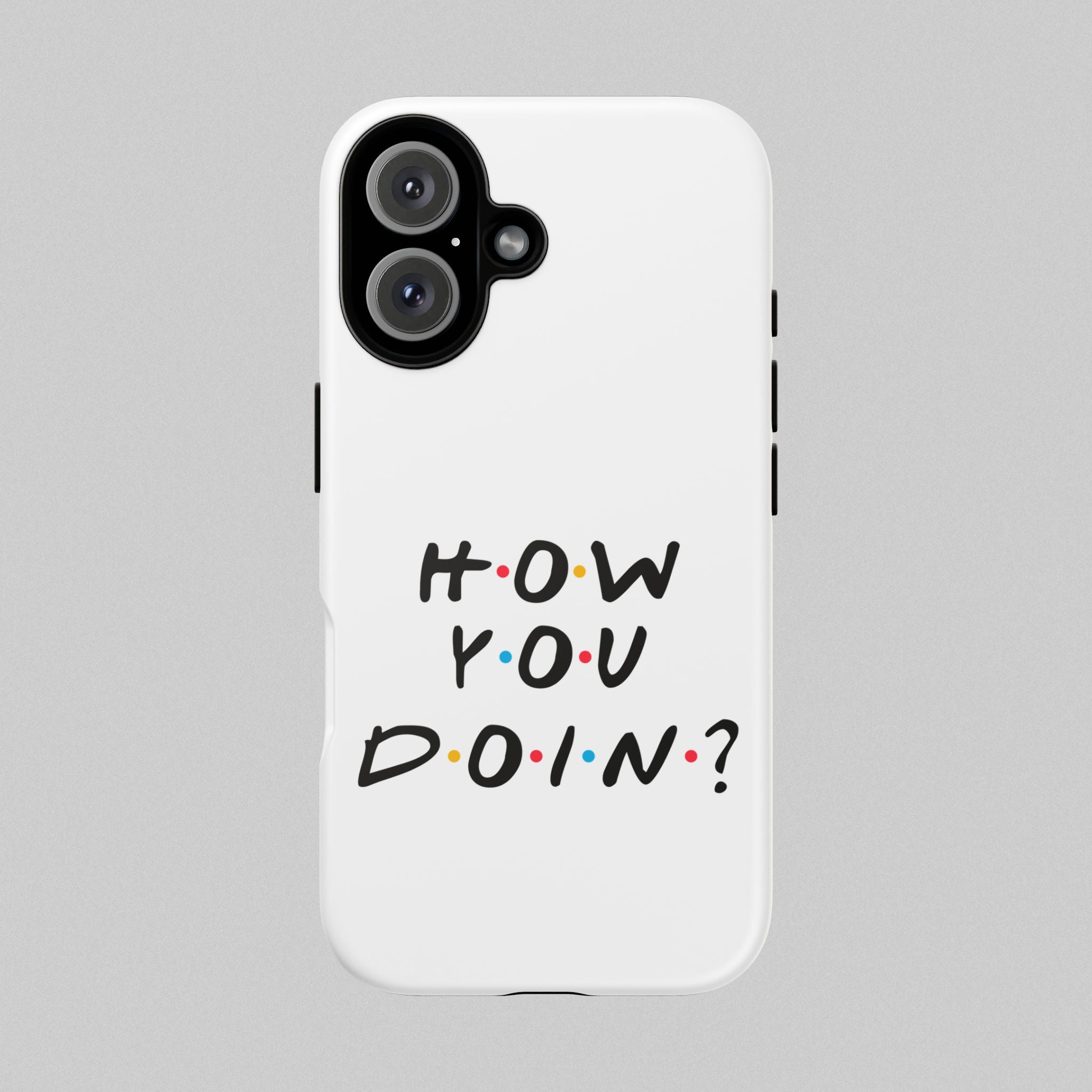 How You Doin! Phone Case