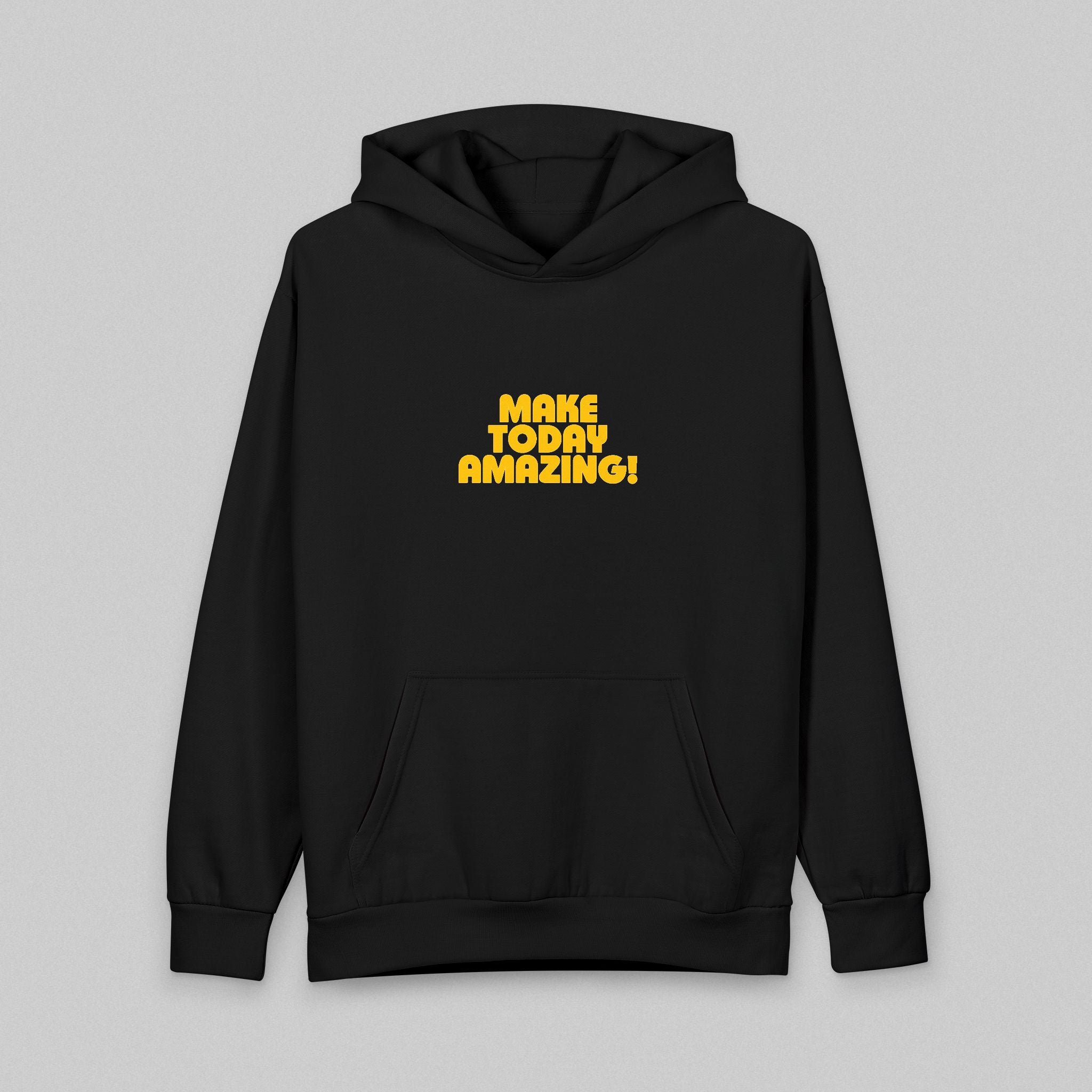 Make Today Amazing! Hoodie