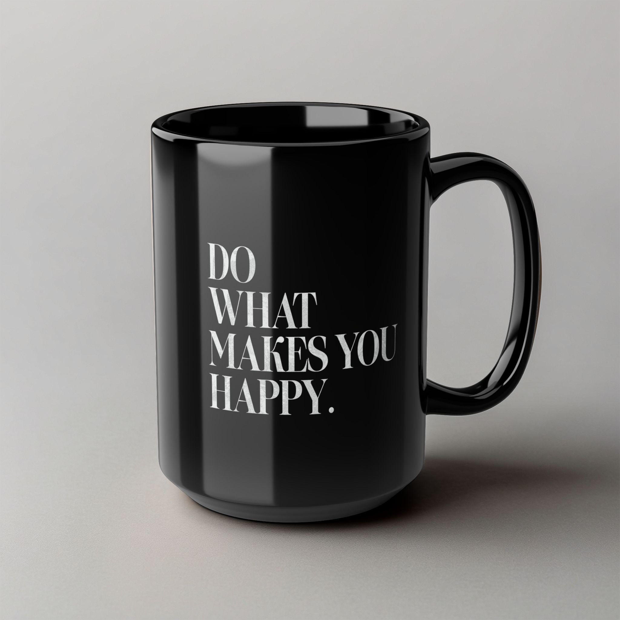 Do What Makes You Happy! Black Mug