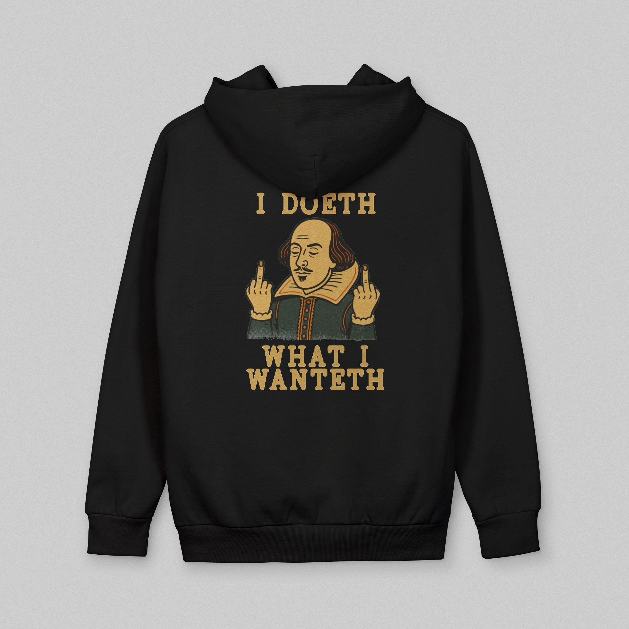 I Doeth What I Wanteth! Hoodie