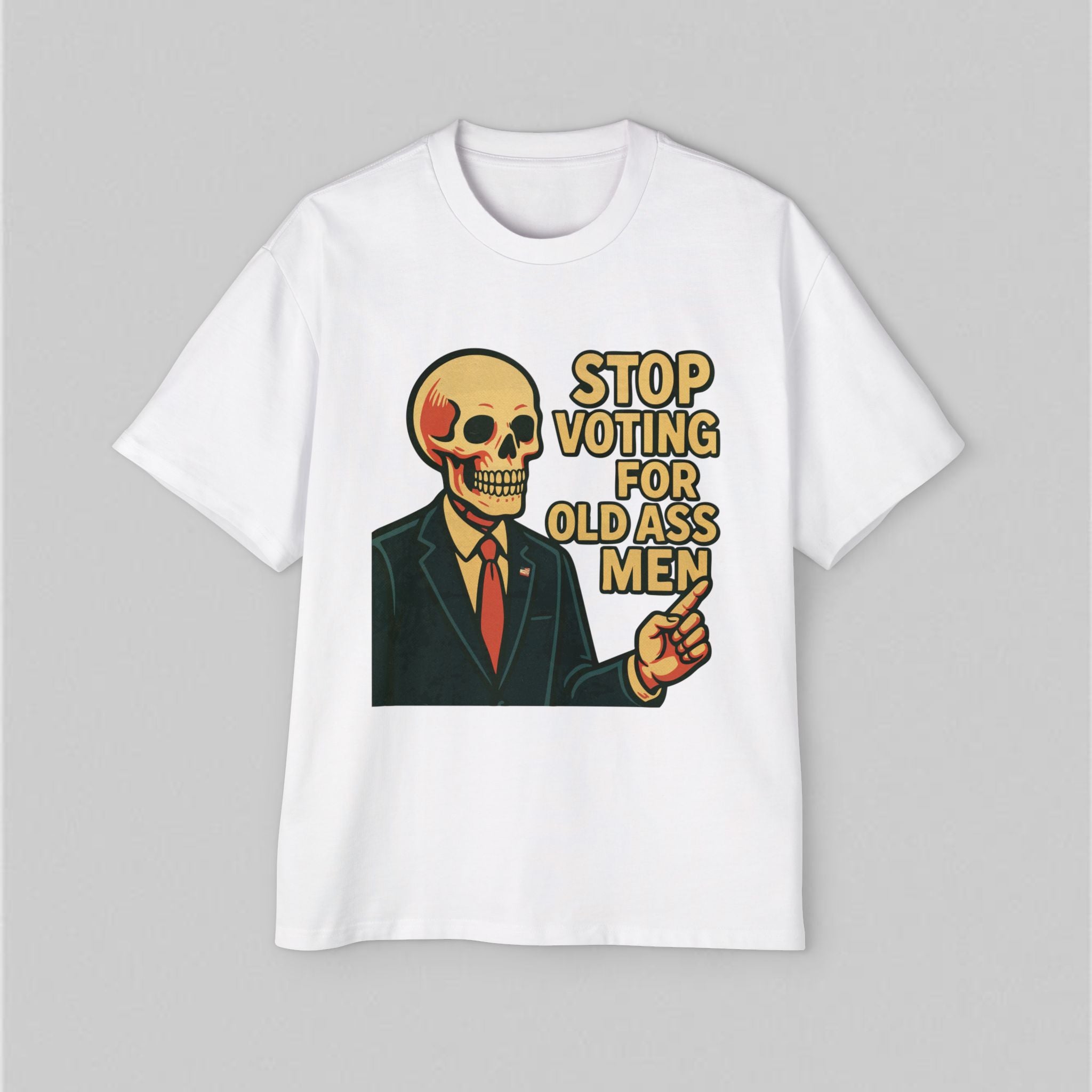 Stop Voting for Old Ass Men! Men’s Oversized T-Shirt