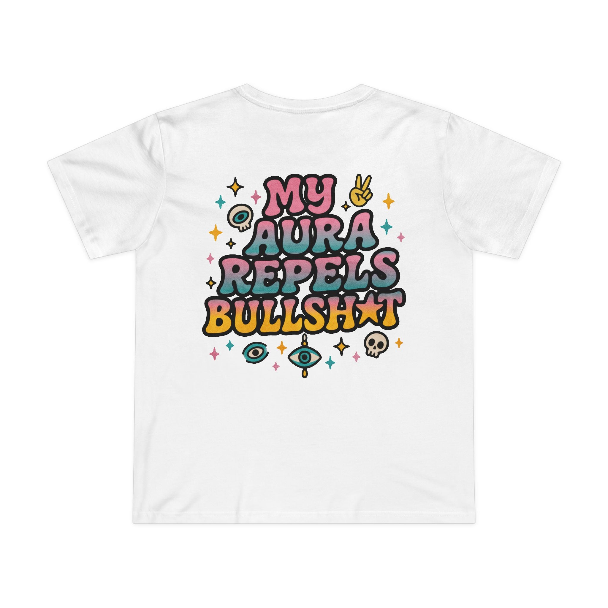 My Aura Repels Bullshit! Women’s T-Shirt