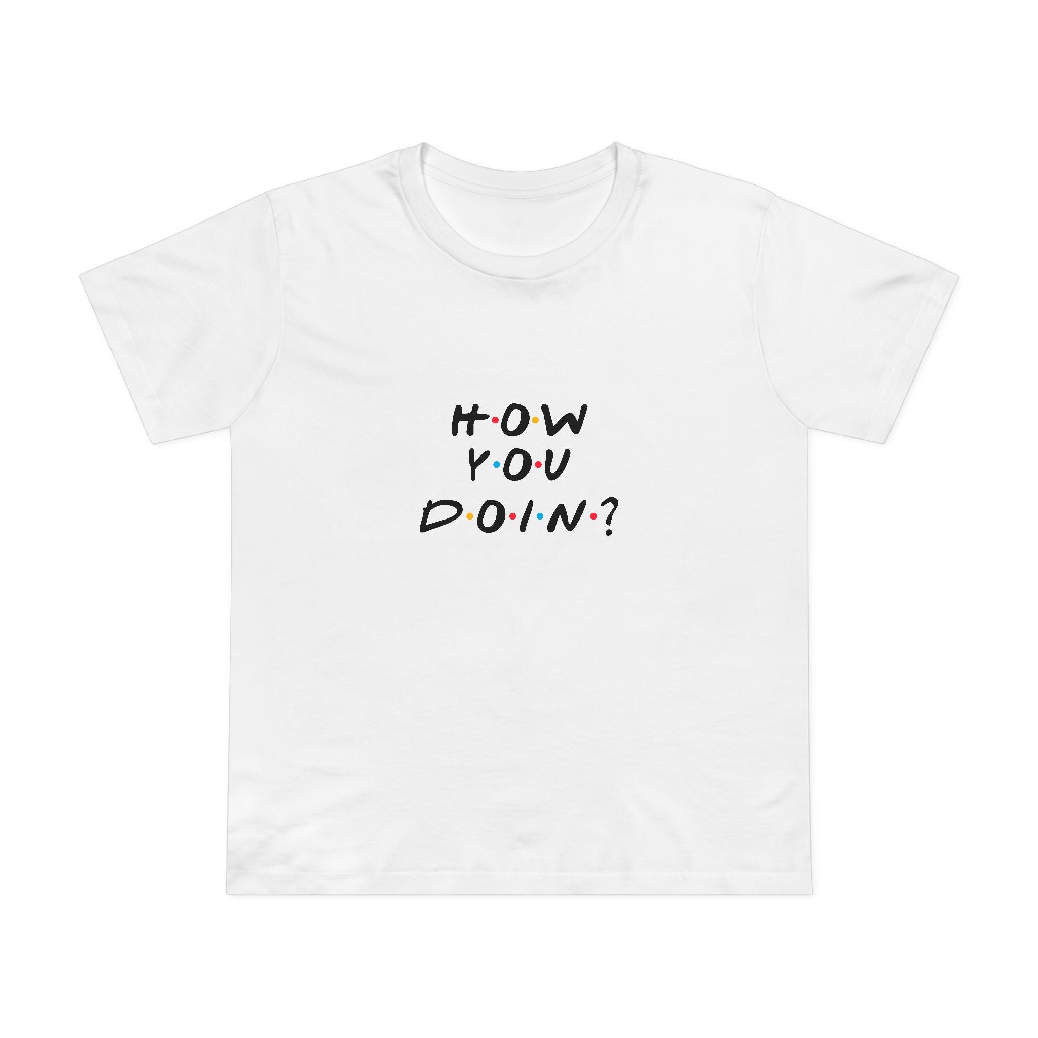 How You Doin! Women’s T-Shirt