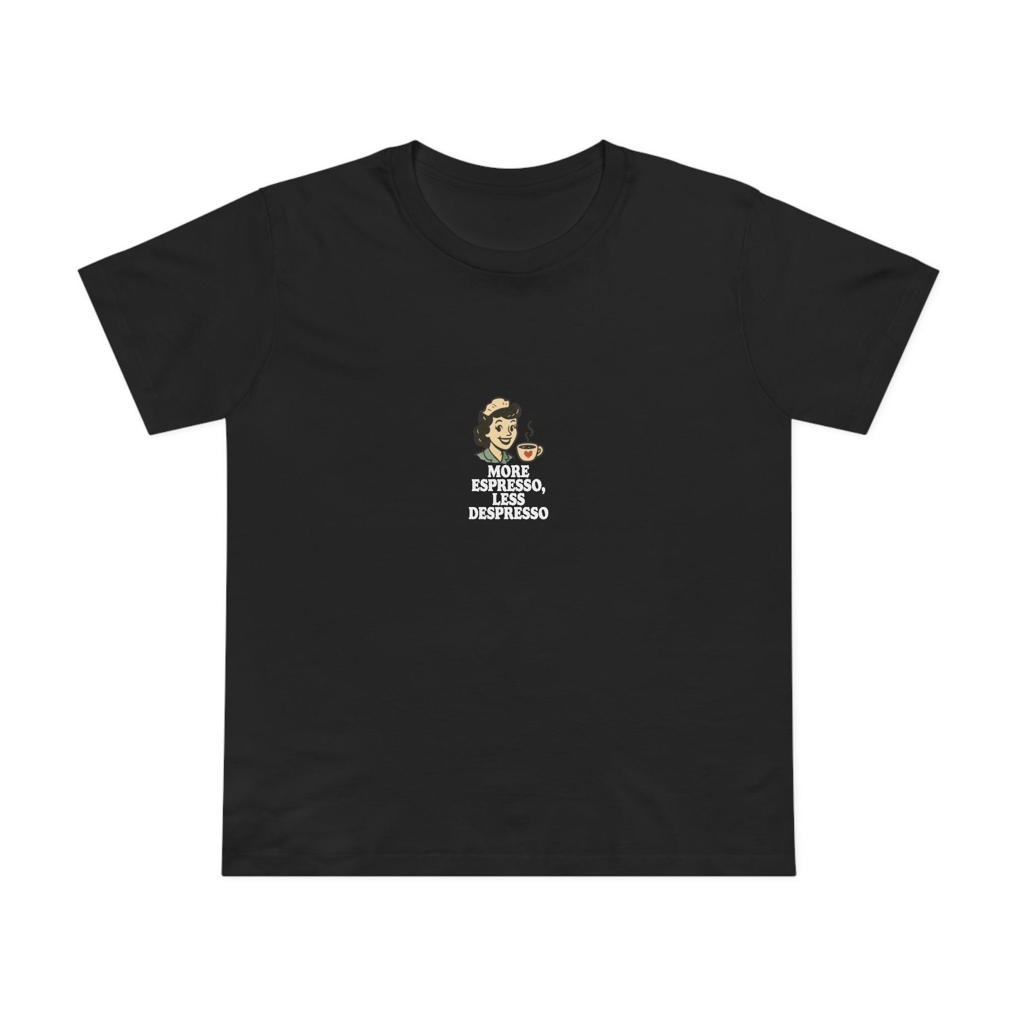 More Espresso Less Depresso! Women’s T-Shirt