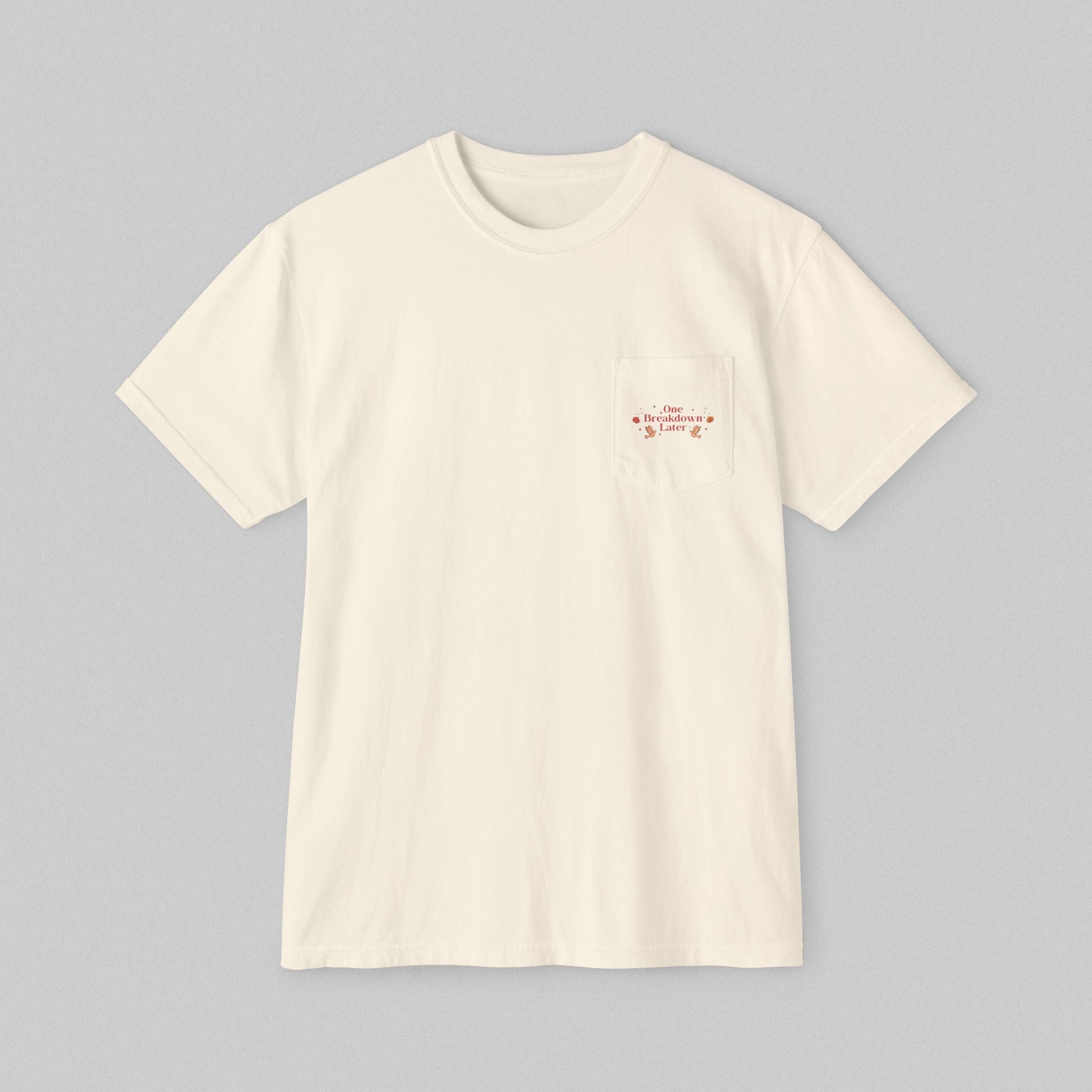 One Breakdown Later! Pocket T-Shirt