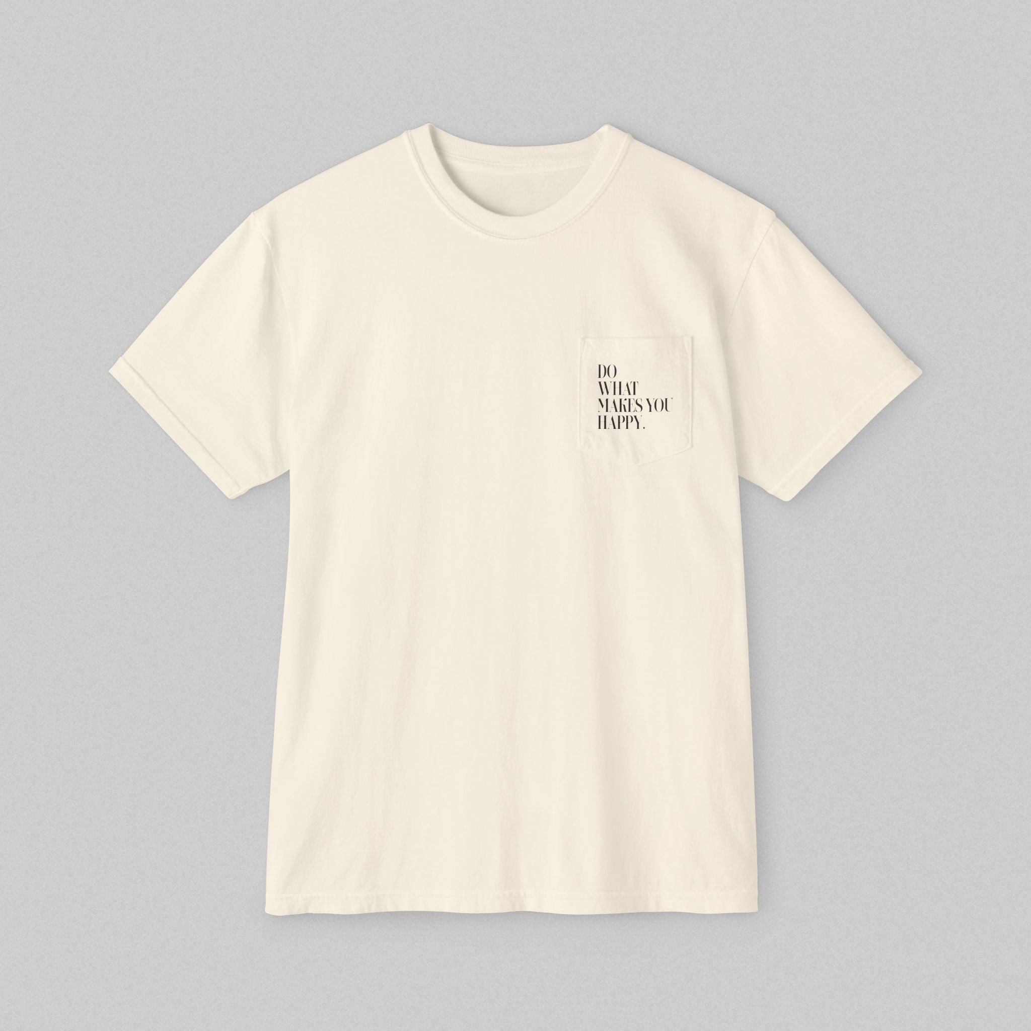 Do What Makes You Happy! Women's Pocket T-Shirt
