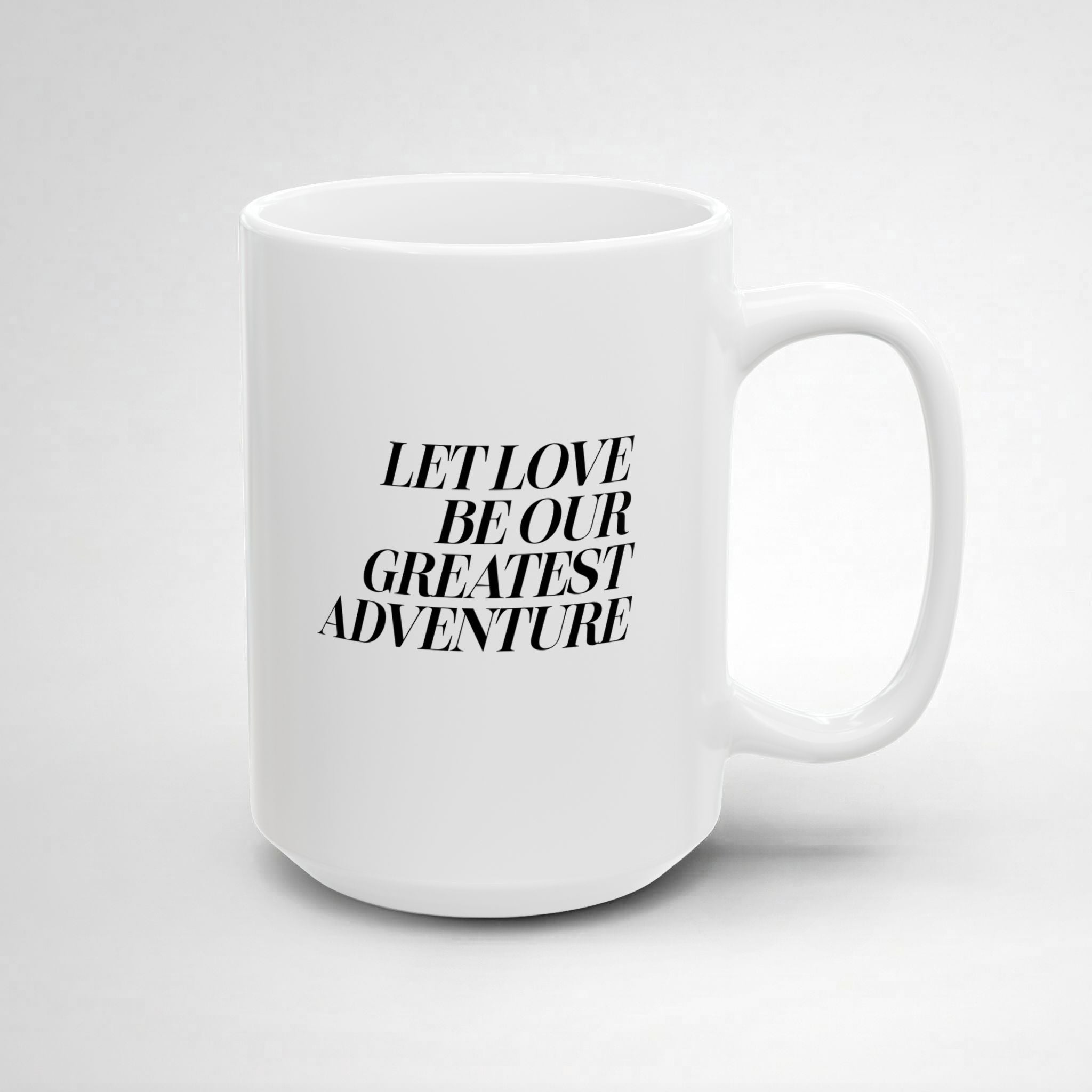 Let Love Be Our Greatest Adventure! Mug