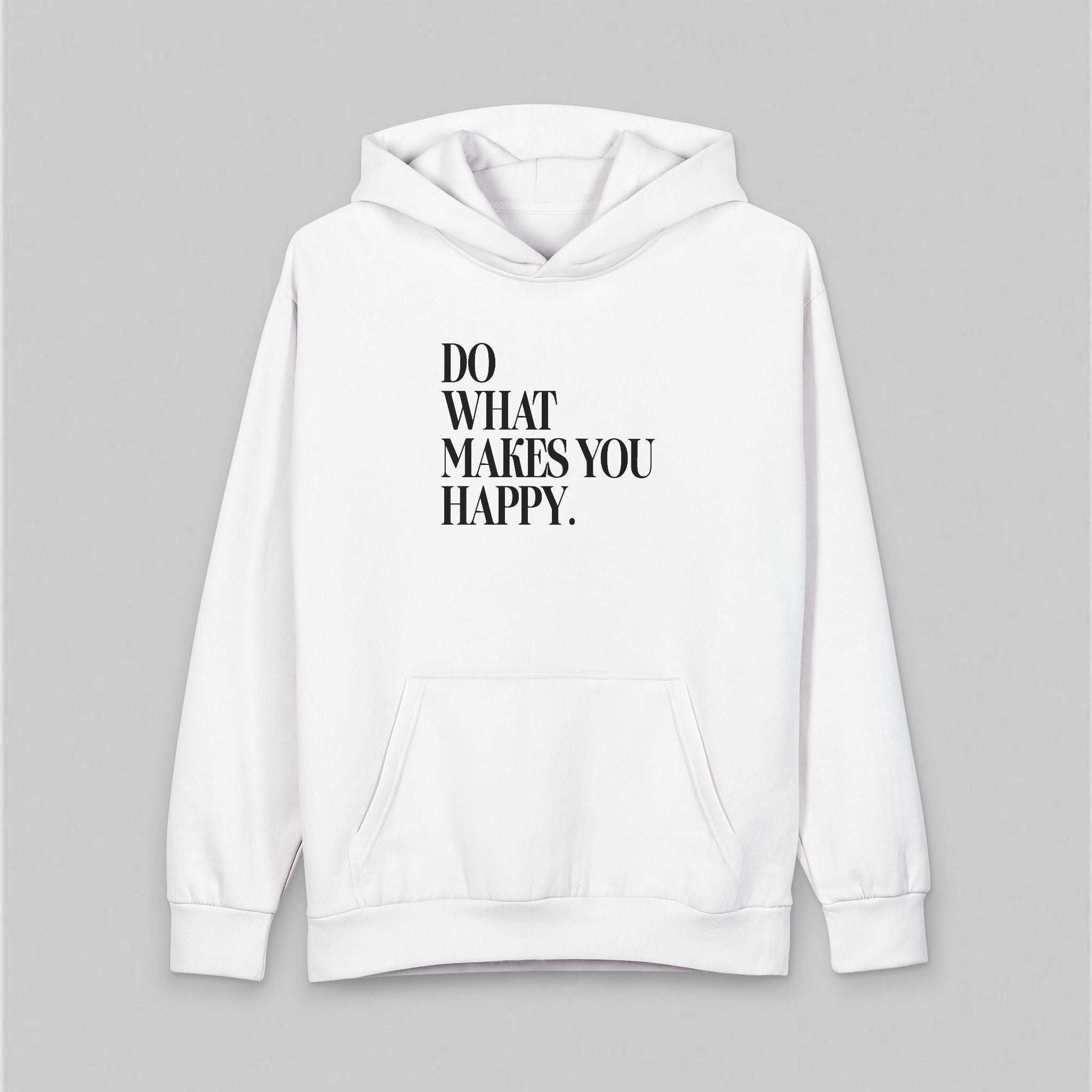 Do What Makes You Happy! Hoodie