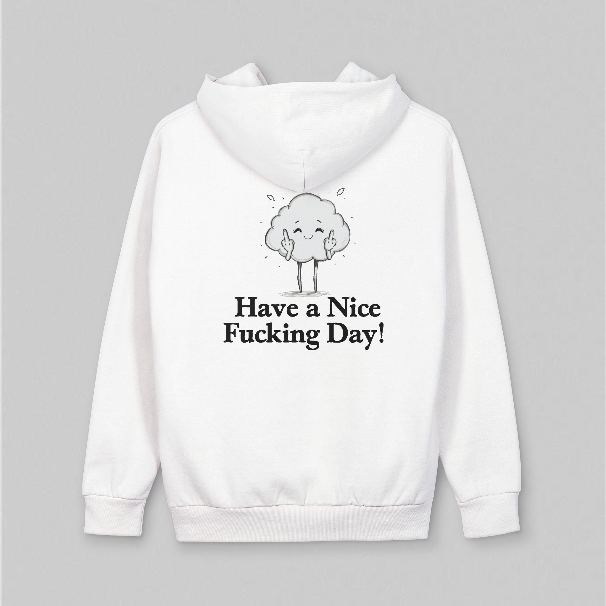 Have a Nice Fucking Day! Hoodie