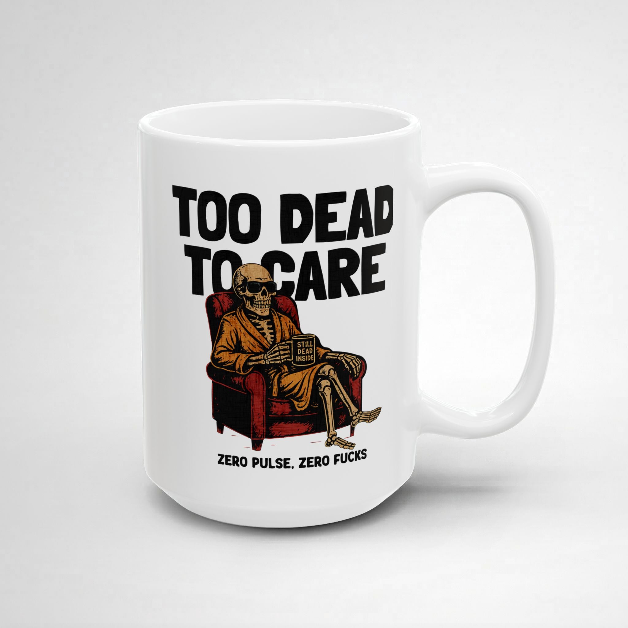 Too Dead to Care! Mug