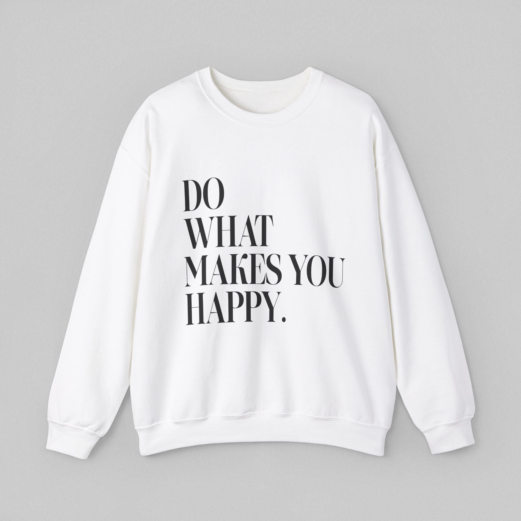 Do What Makes You Happy Men’s Sweatshirt