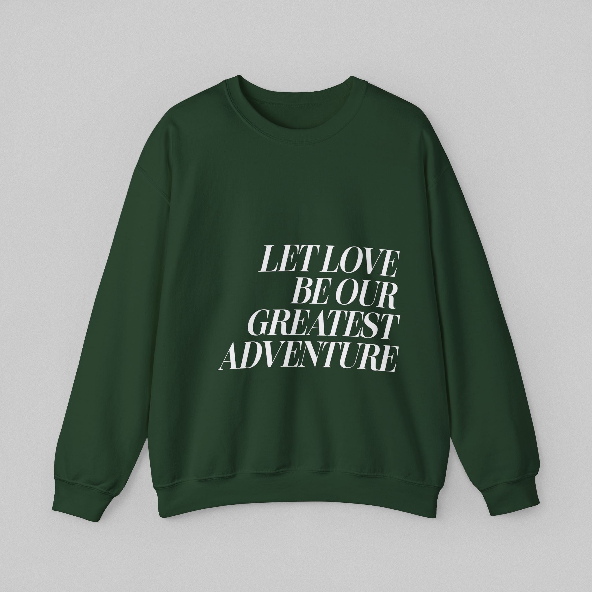 Let Love Be Our Greatest Adventure Women’s Sweatshirt