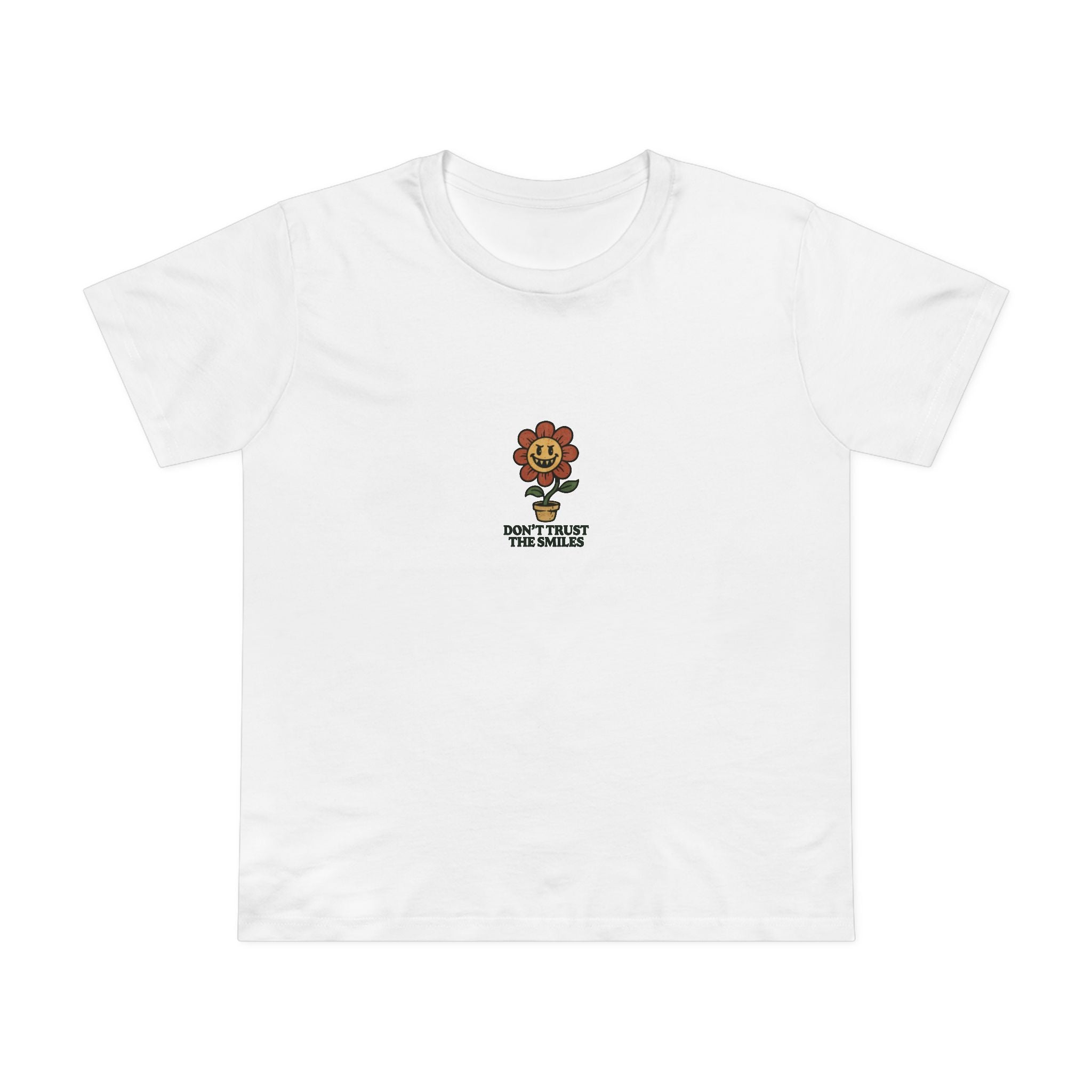 Don't Trust The Smiles! Women’s T-Shirt
