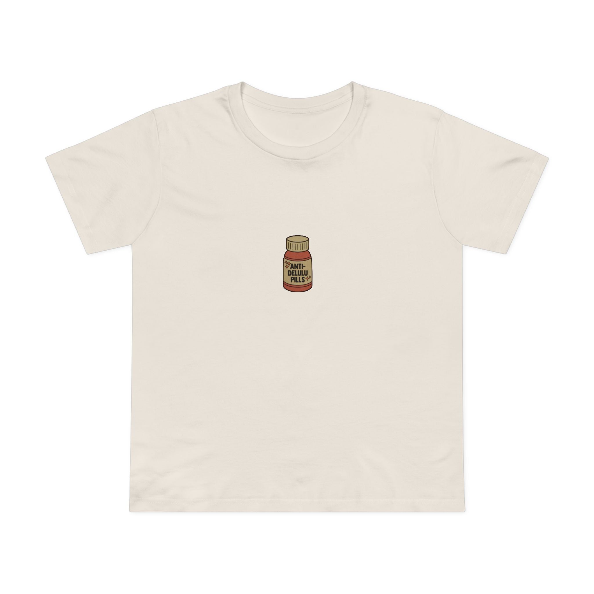 Anti-delulu Pills! Women’s T-shirt