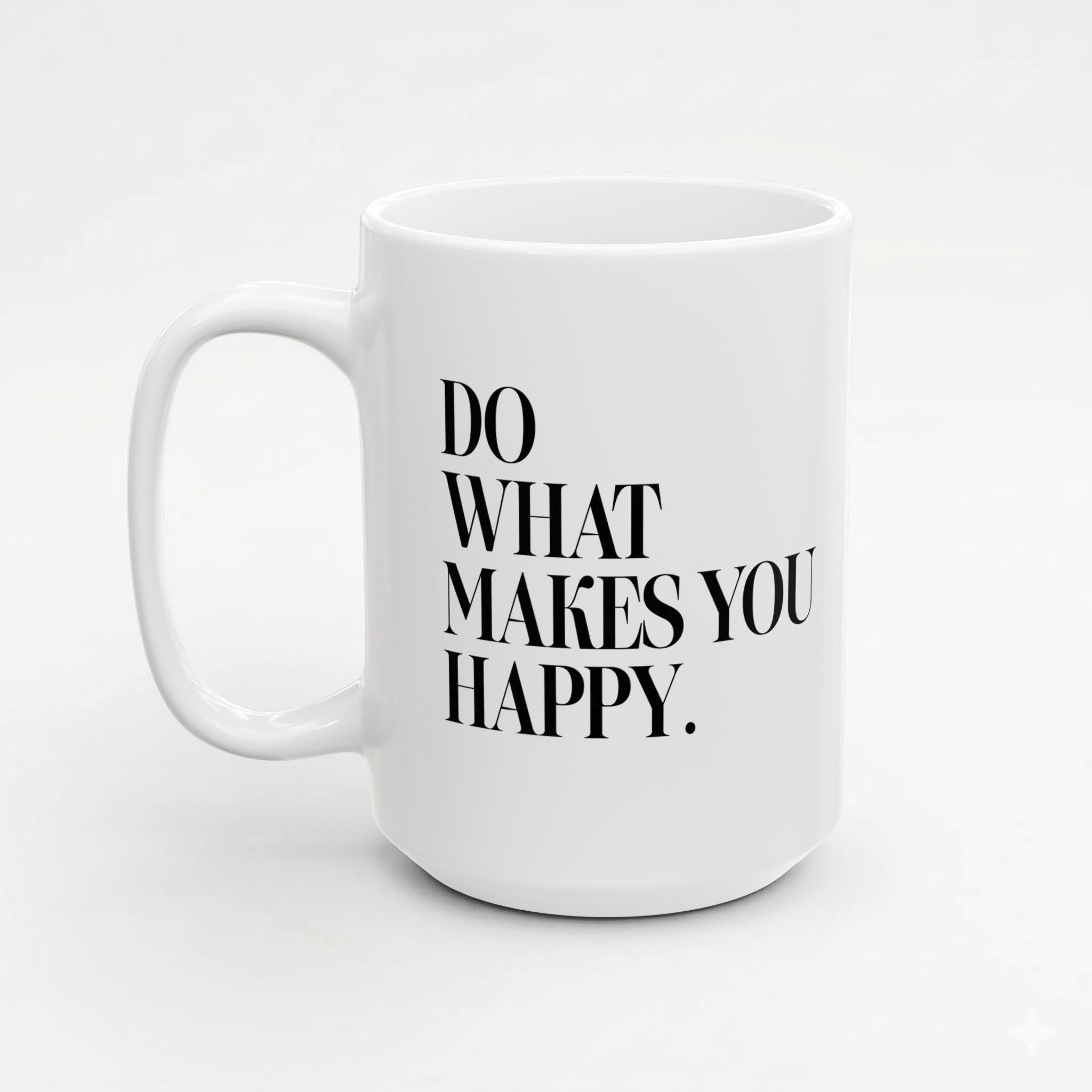 Do What Makes You Happy! Mug