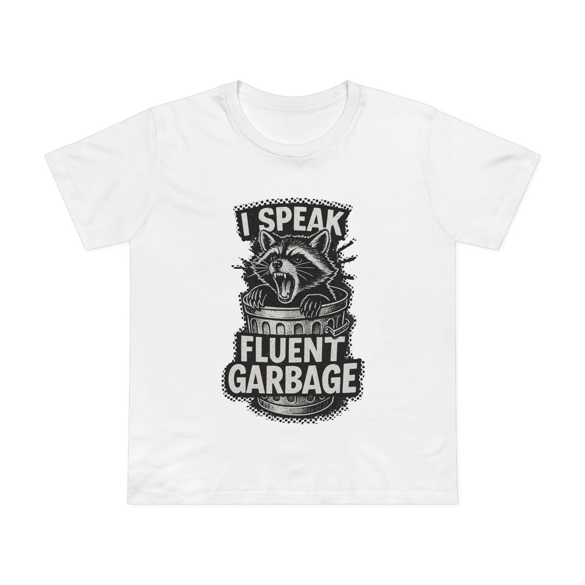 I Speak Fluent Garbage! Women’s T-Shirt