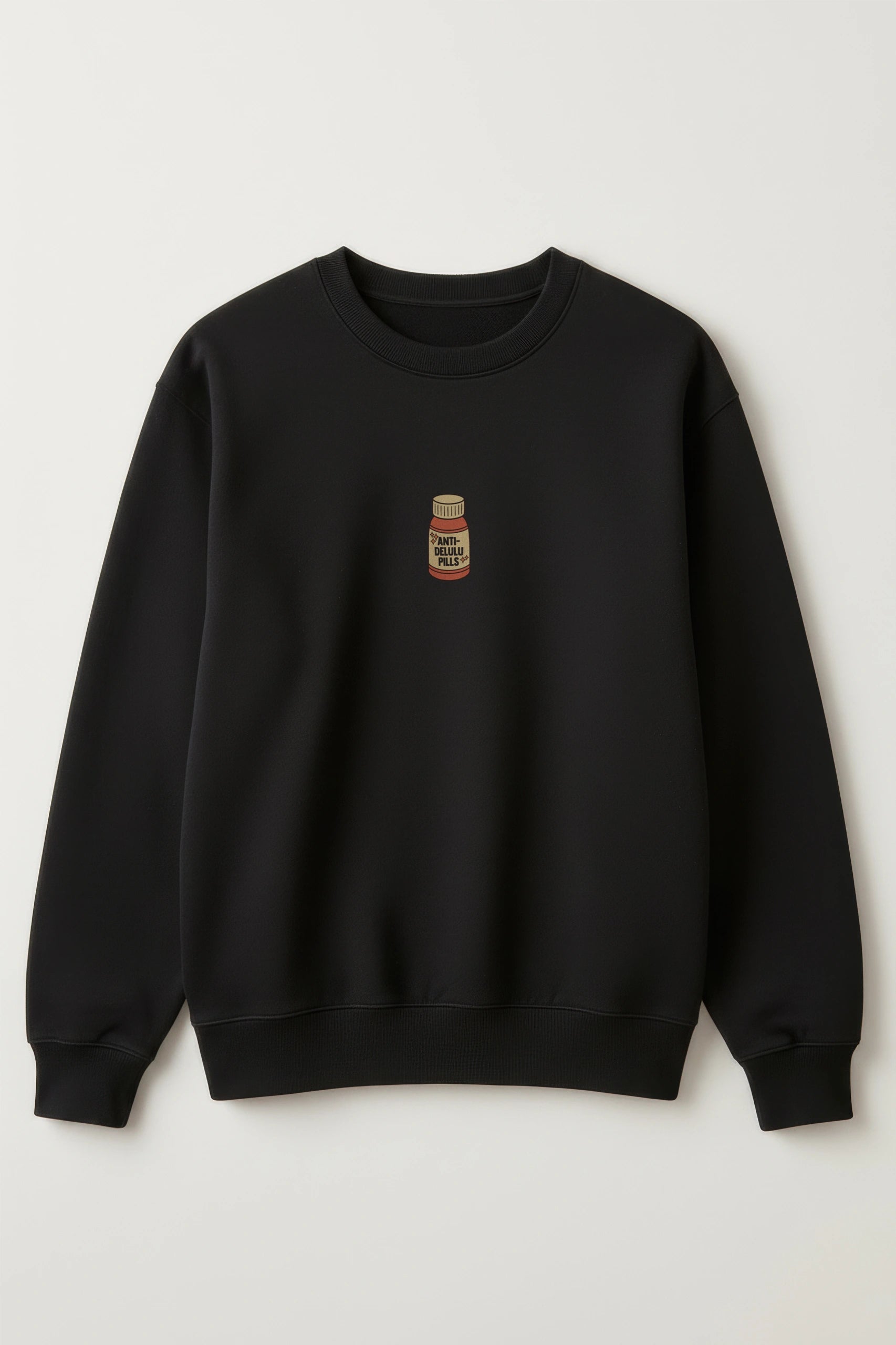 Anti-delulu Pills! Sweatshirt