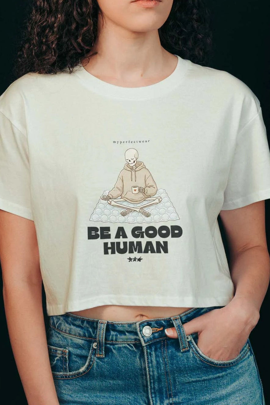 Be a Good Human! Crop Tee