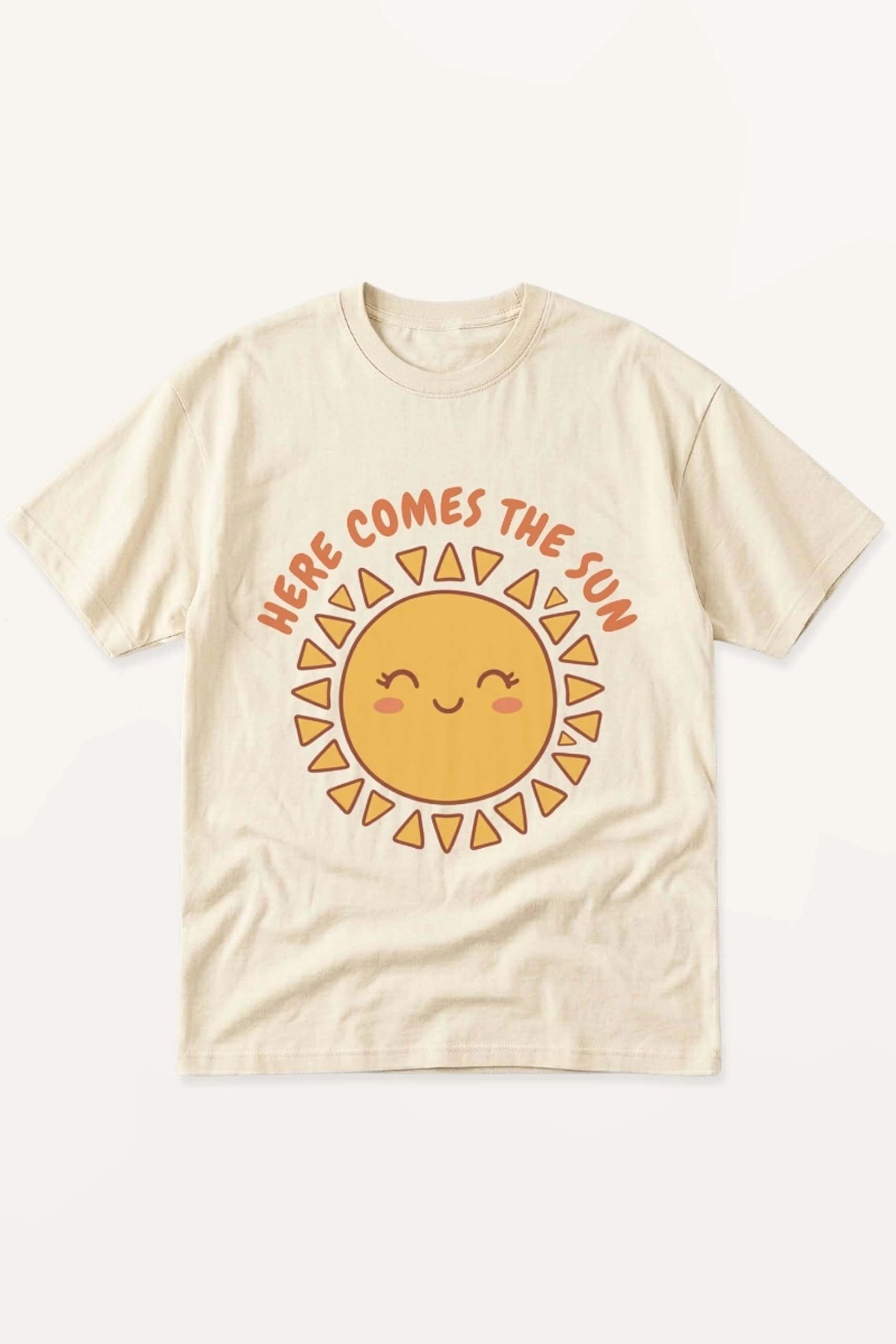 Here Comes The Sun! T-Shirt