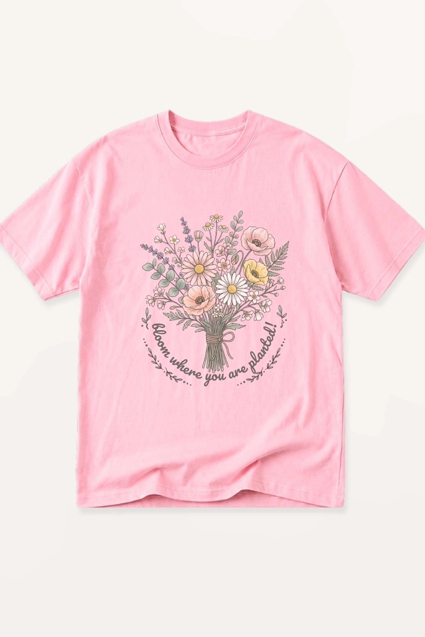 Bloom Where You Are Planted! T-Shirt