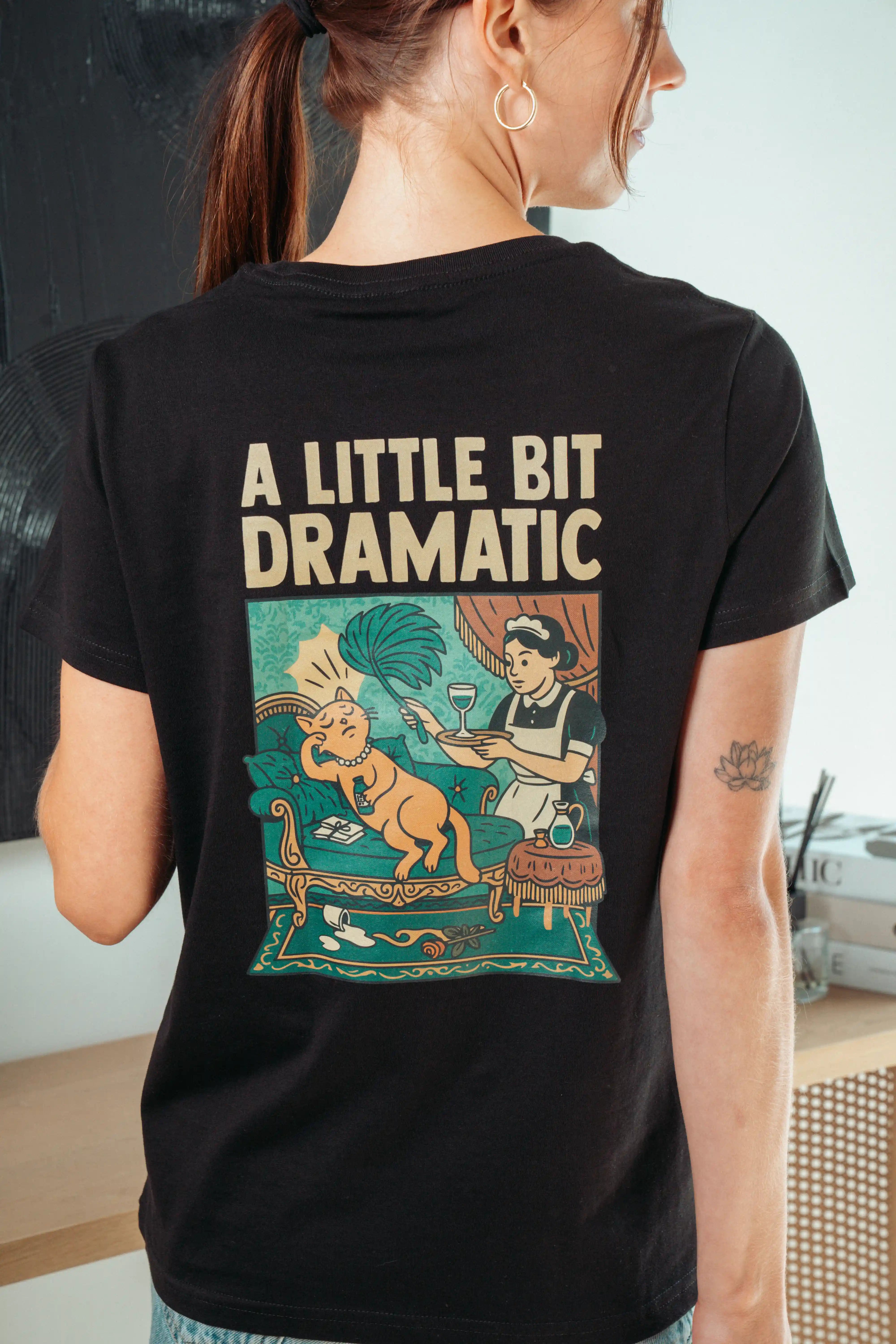 A Little Bit Dramatic! Women’s T-Shirt