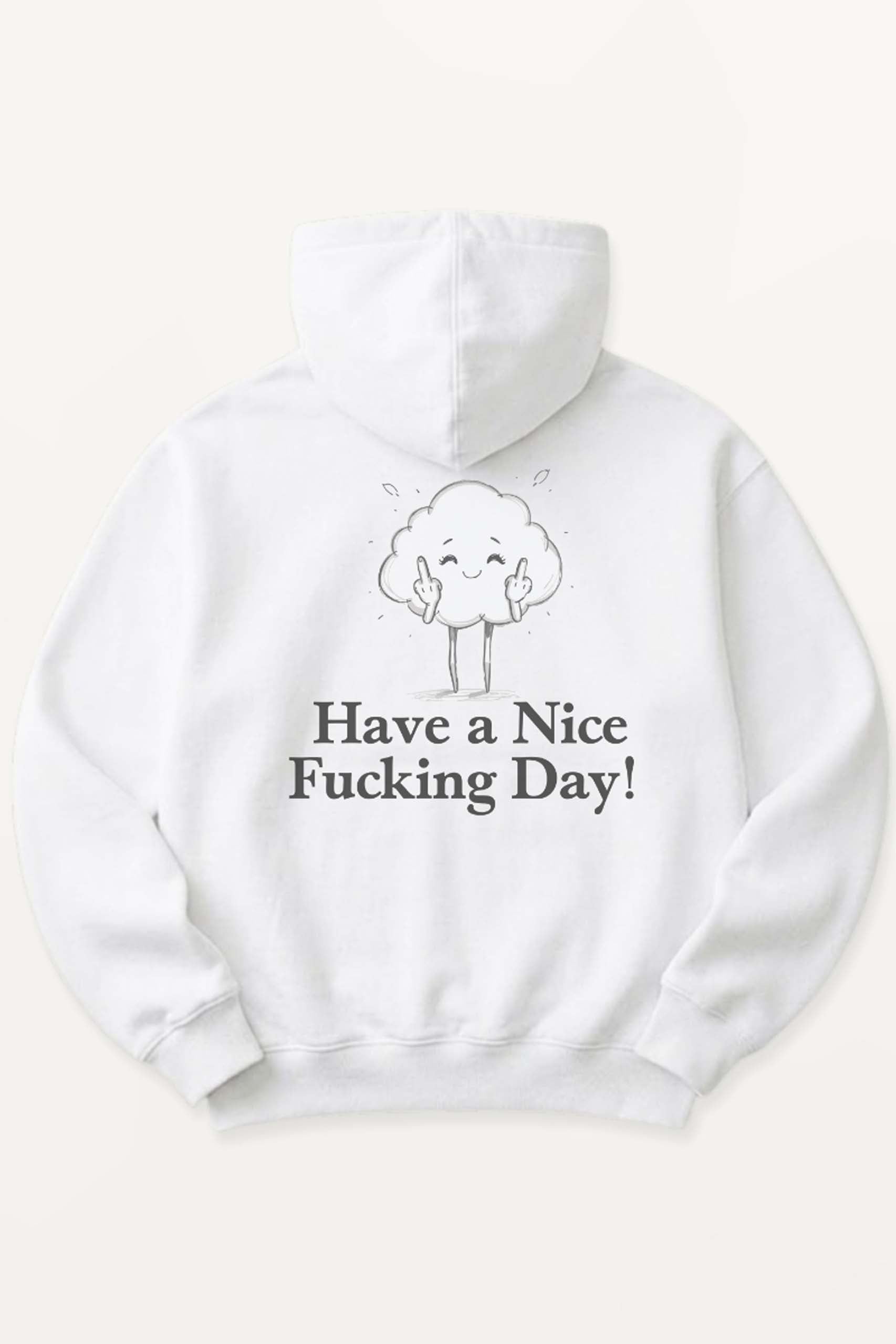 Have a Nice Fucking Day! Hoodie