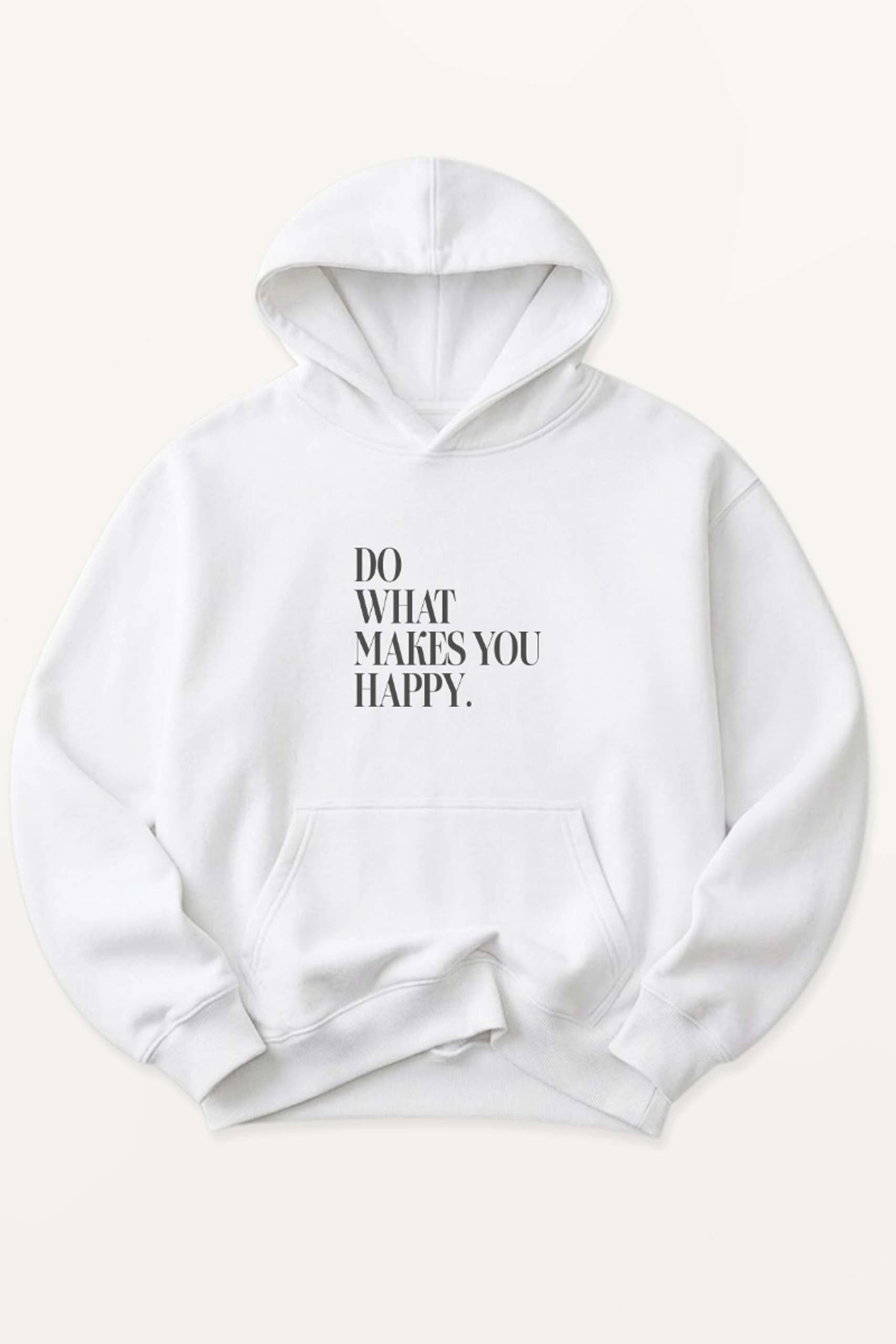 Do What Makes You Happy! Hoodie