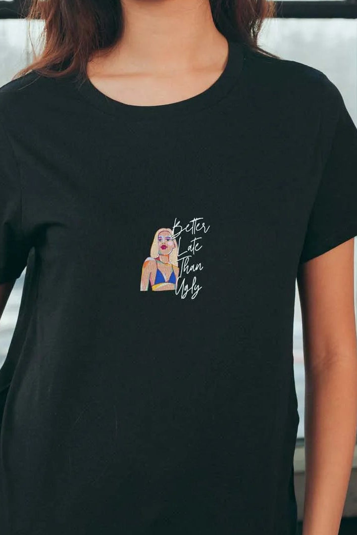 Better Late Than Ugly! Women's T-Shirt