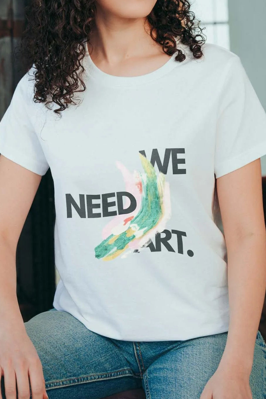 We Need Art! T-Shirt