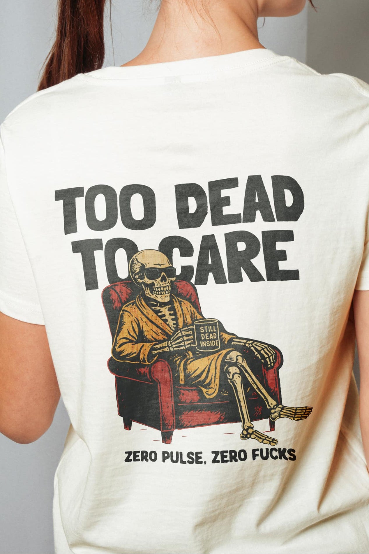 Too Dead to Care! Women’s T-Shirt