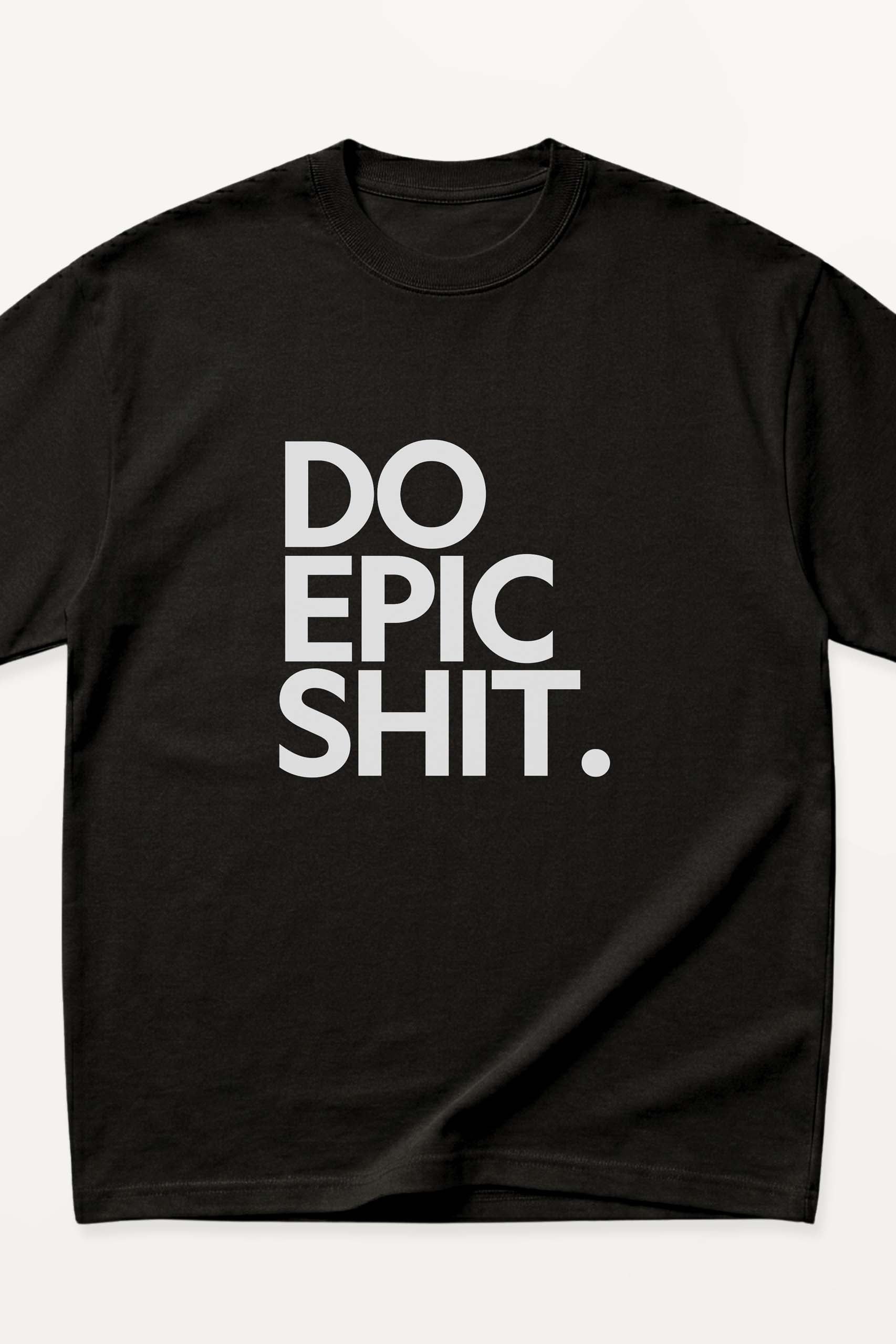 Do Epic Shit! Oversized Tee