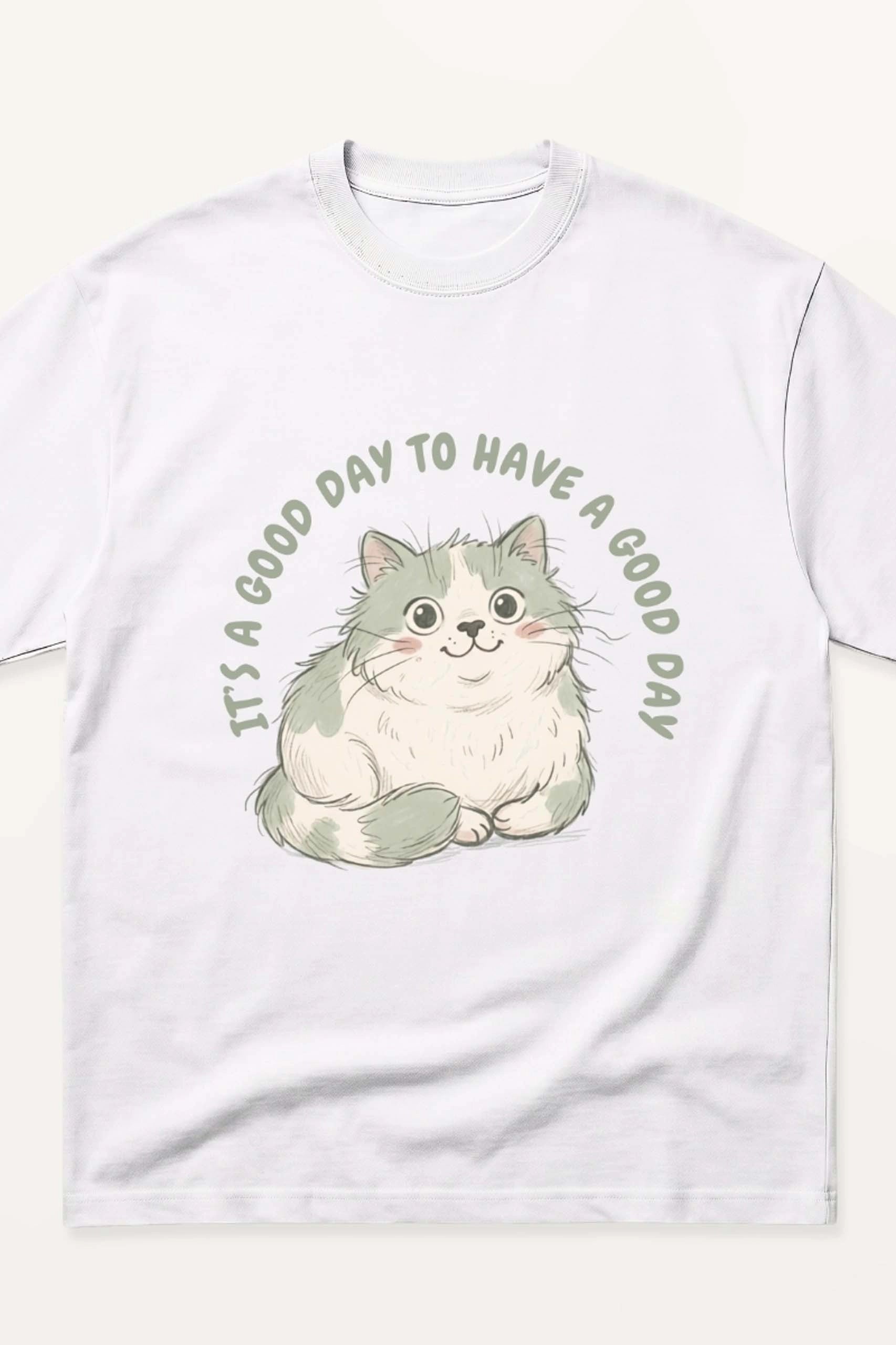 Its A Good Day To Have A Good Day! Oversized T-Shirt