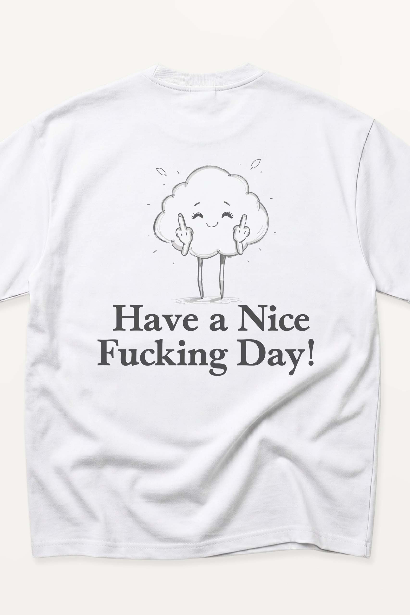 Have a Nice Fucking Day! Oversized T-Shirt