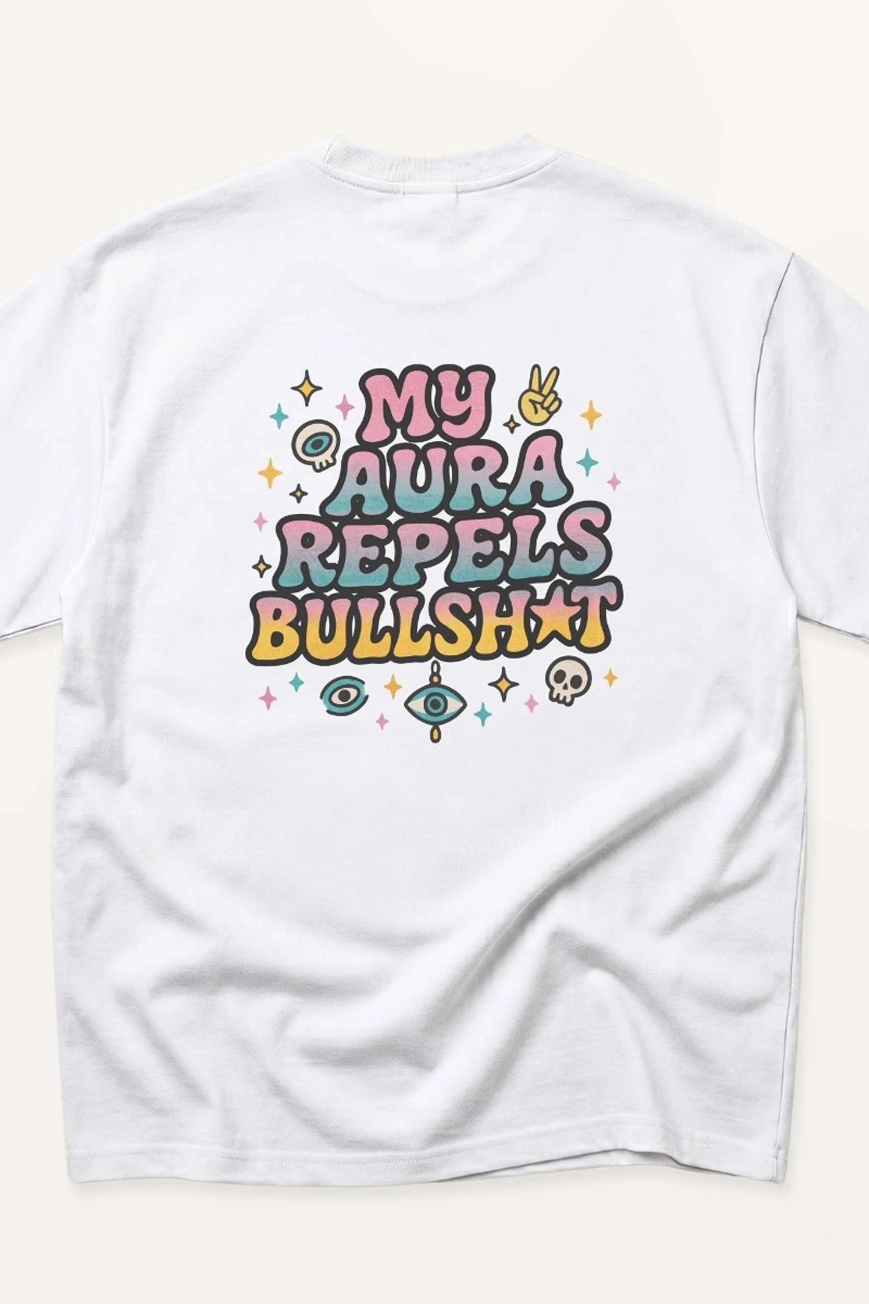 My Aura Repels Bullshit!  Oversized Tee