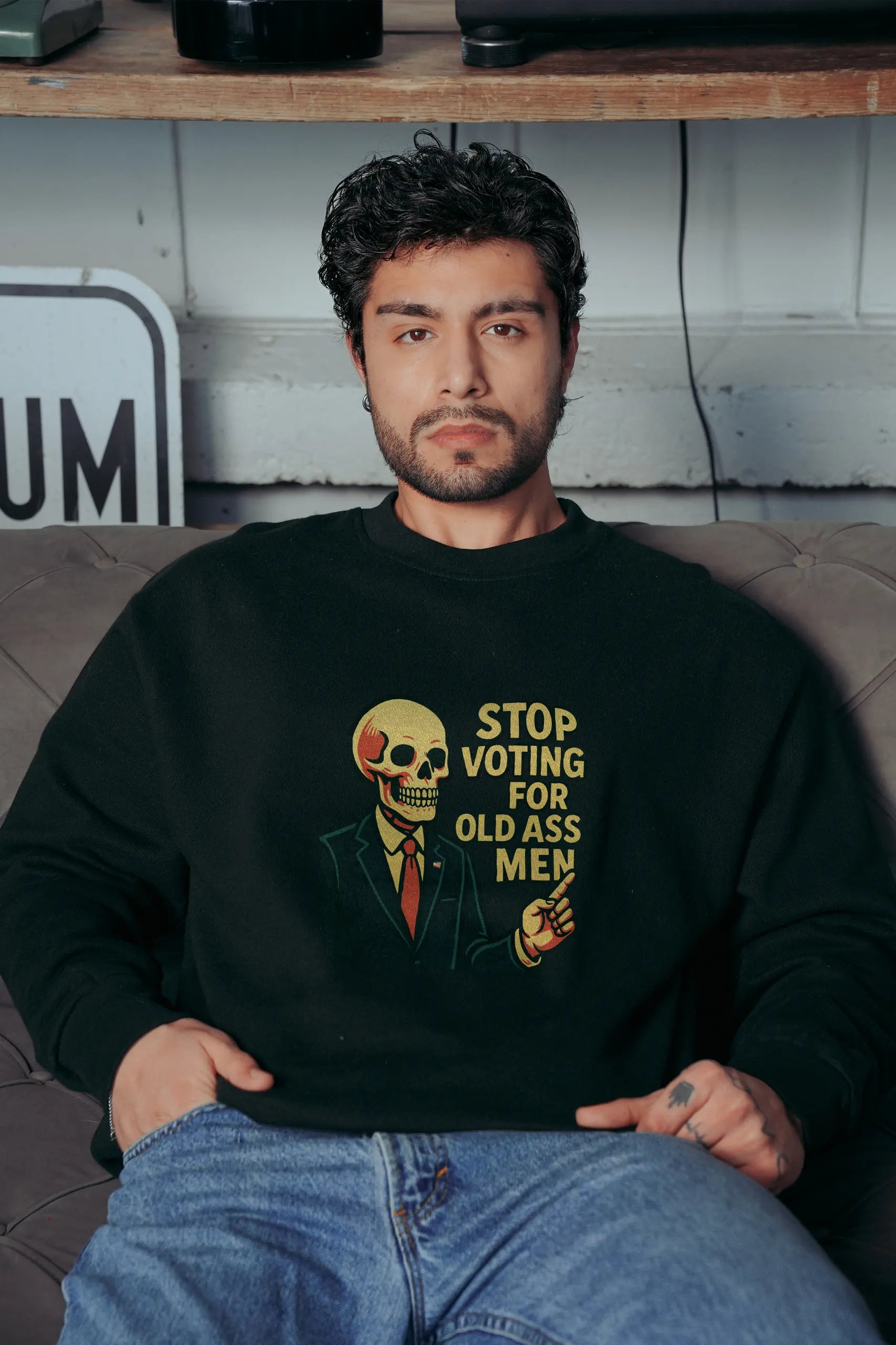 Stop Voting for Old Ass Men! Sweatshirt