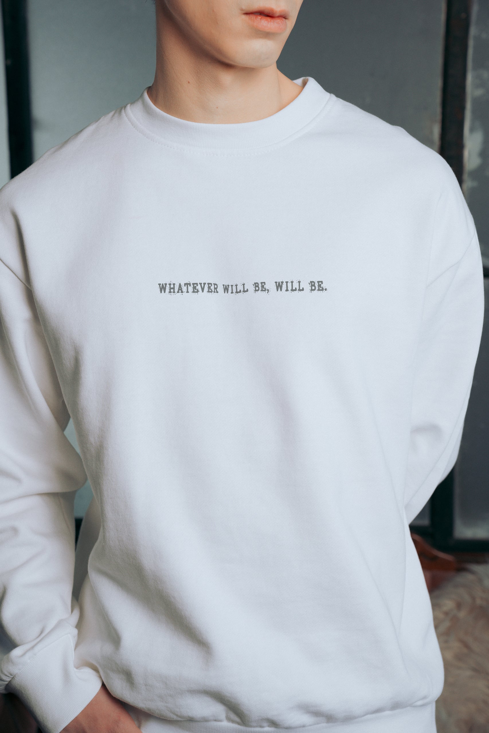 Whatever Will Be Will Be! Sweatshirt