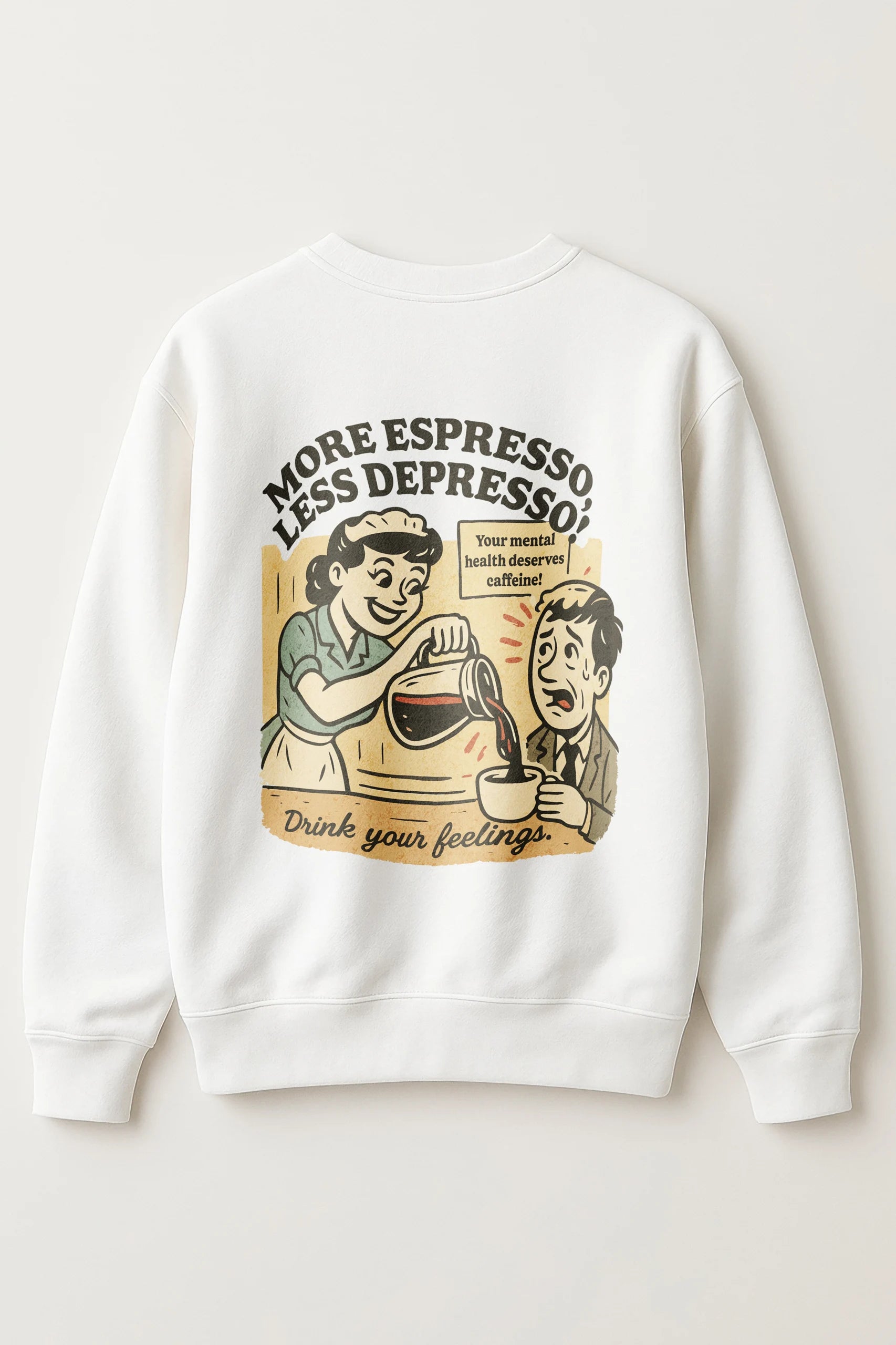 More Espresso Less Depresso! Sweatshirt