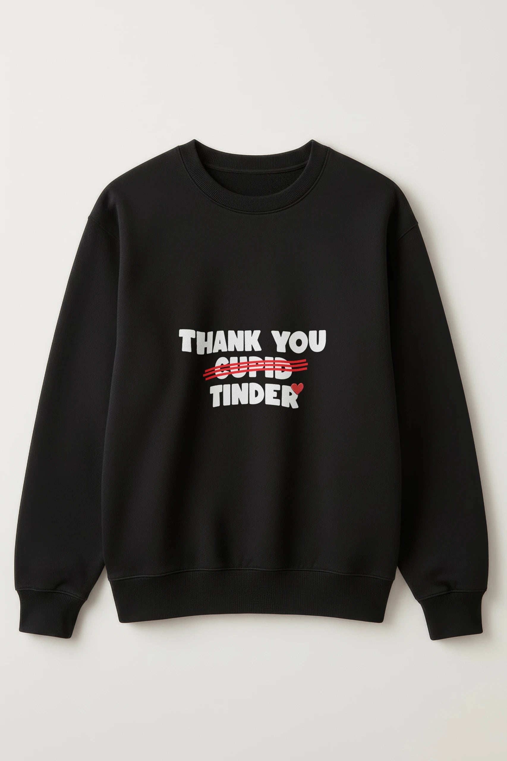 Thank You Tinder! Sweatshirt