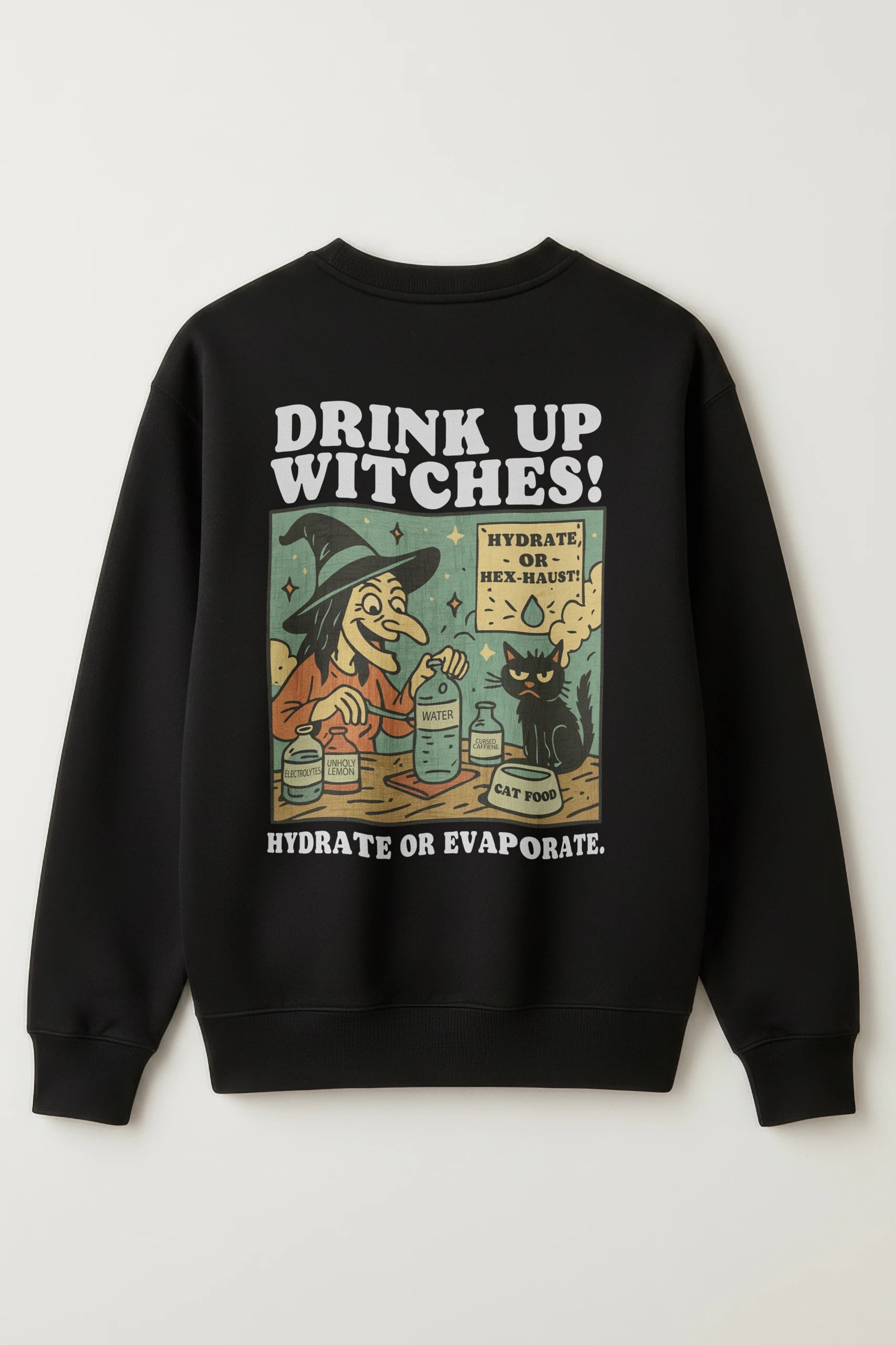 Drink up Witches! Sweatshirt