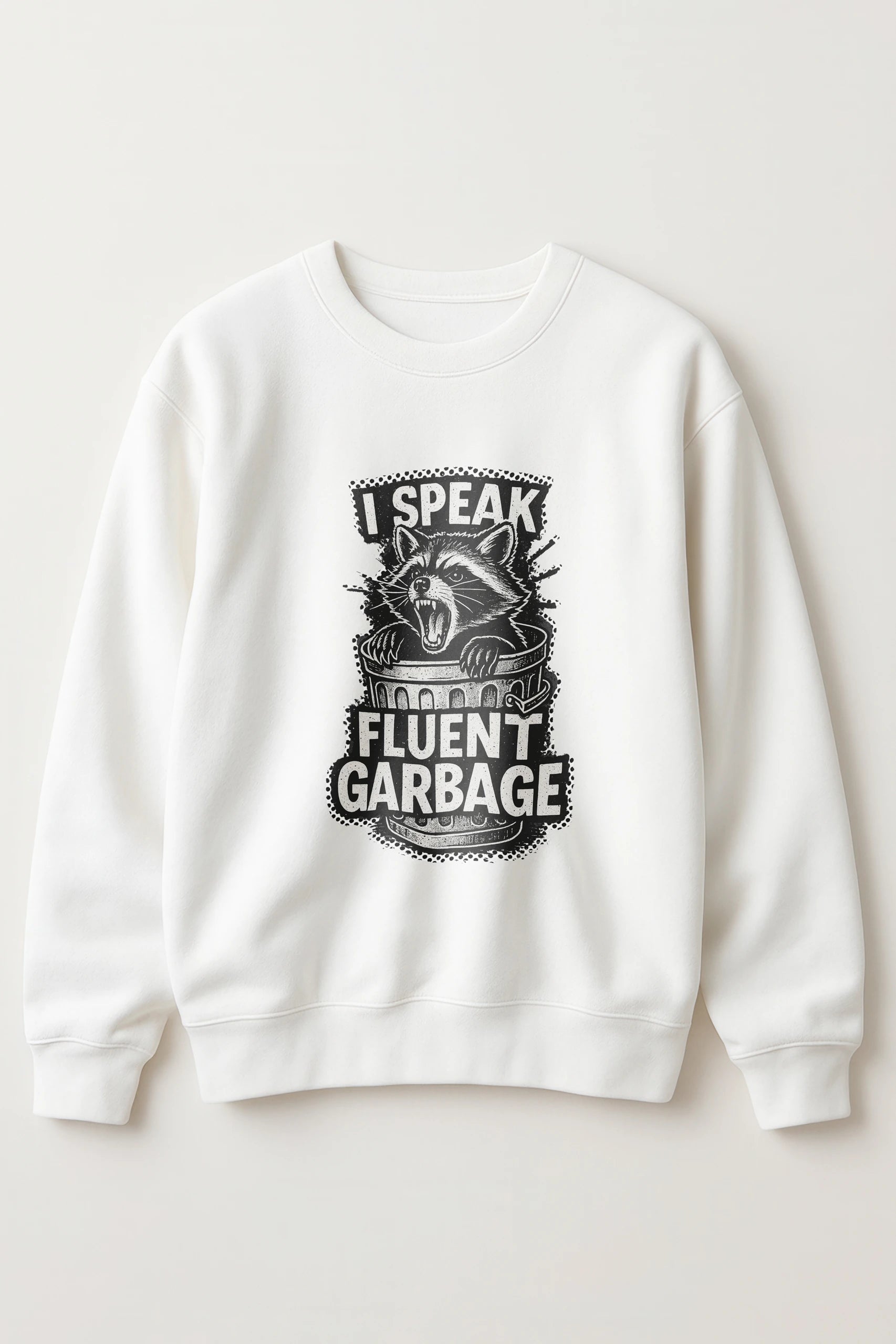 I Speak Fluent Garbage! Sweatshirt