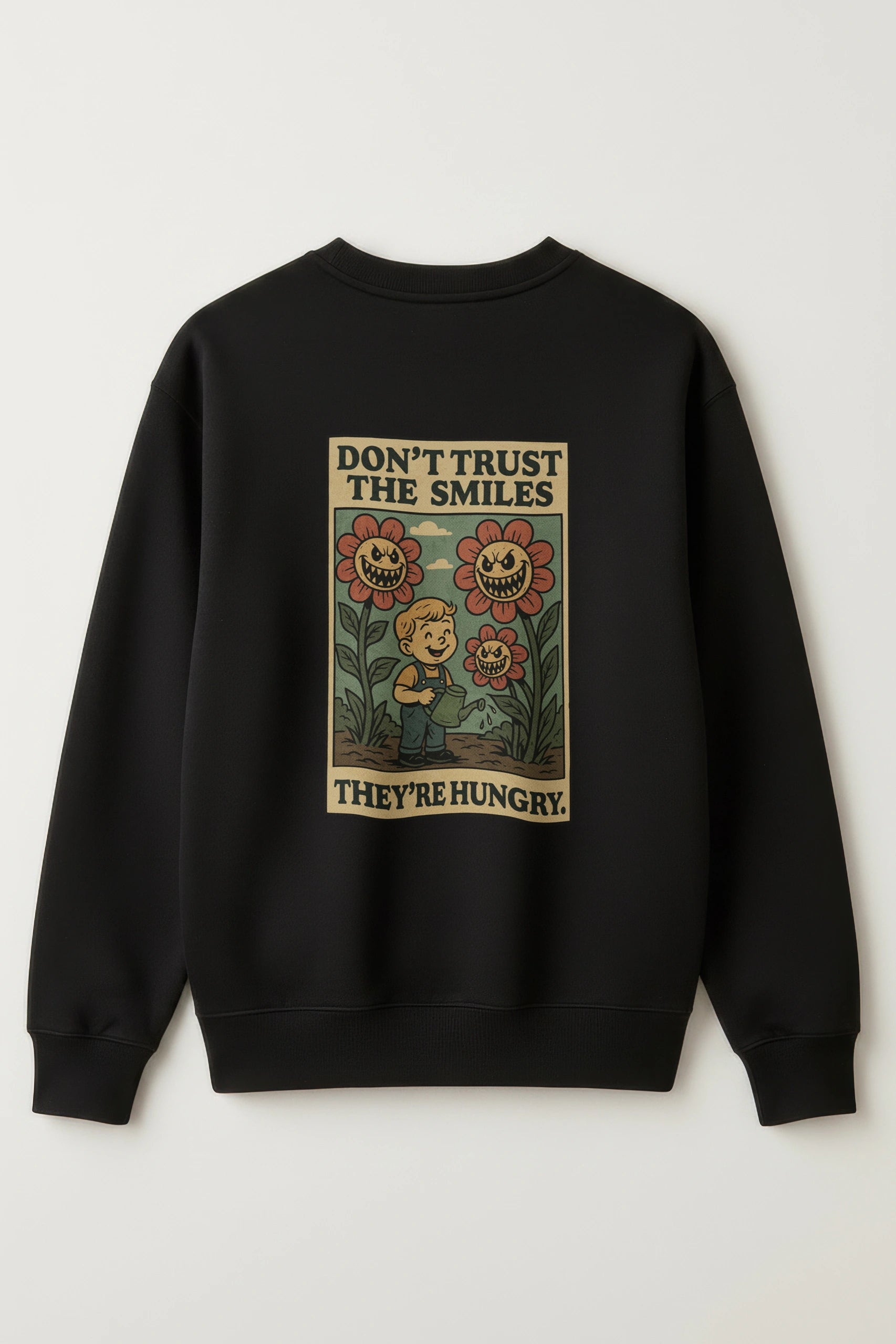 Don't Trust The Smiles! Sweatshirt