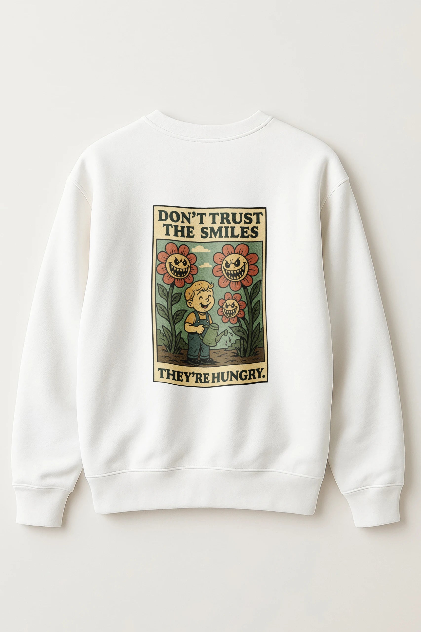 Don't Trust The Smiles! Sweatshirt