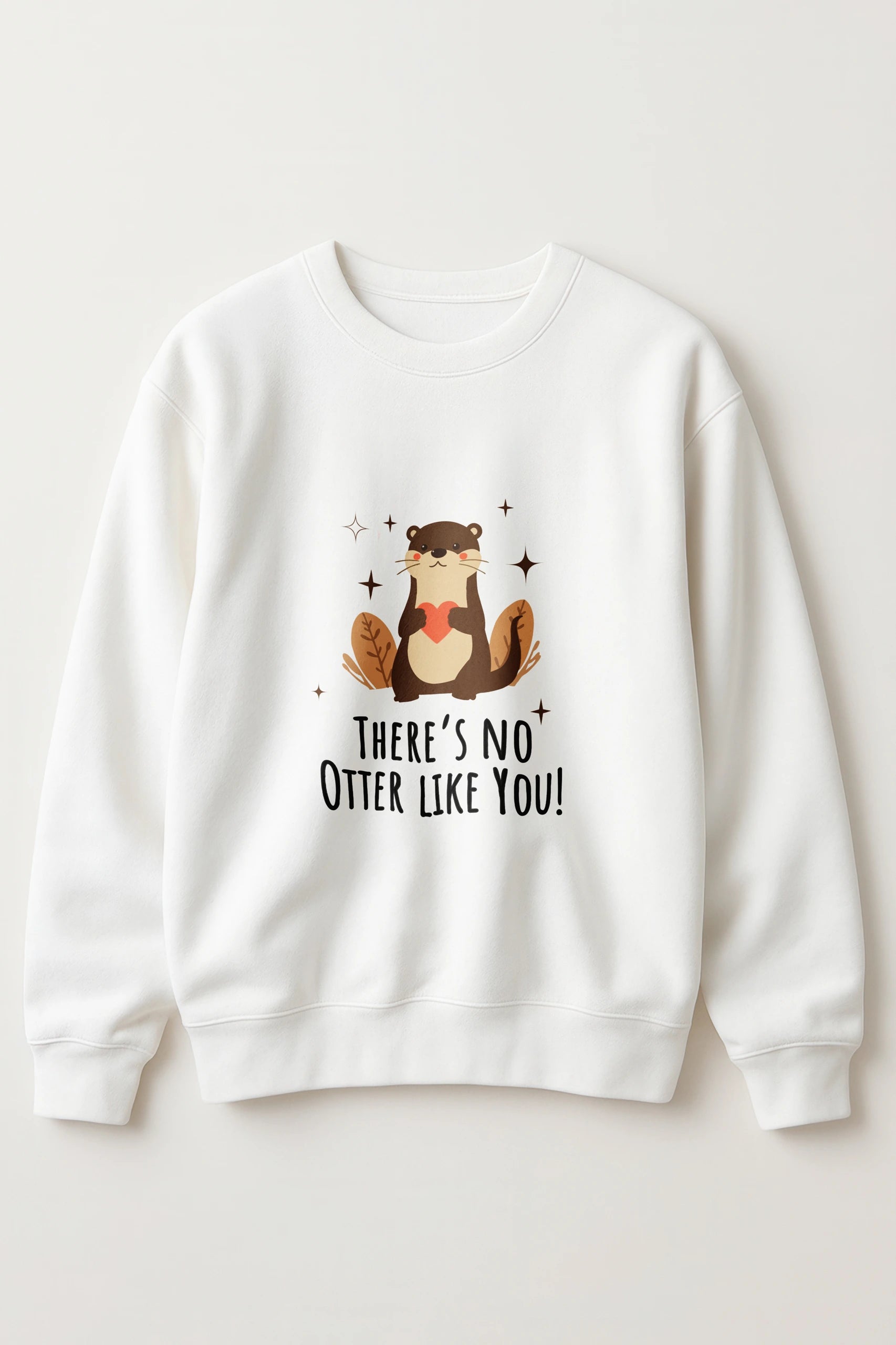 No Otter Like You! Sweatshirt