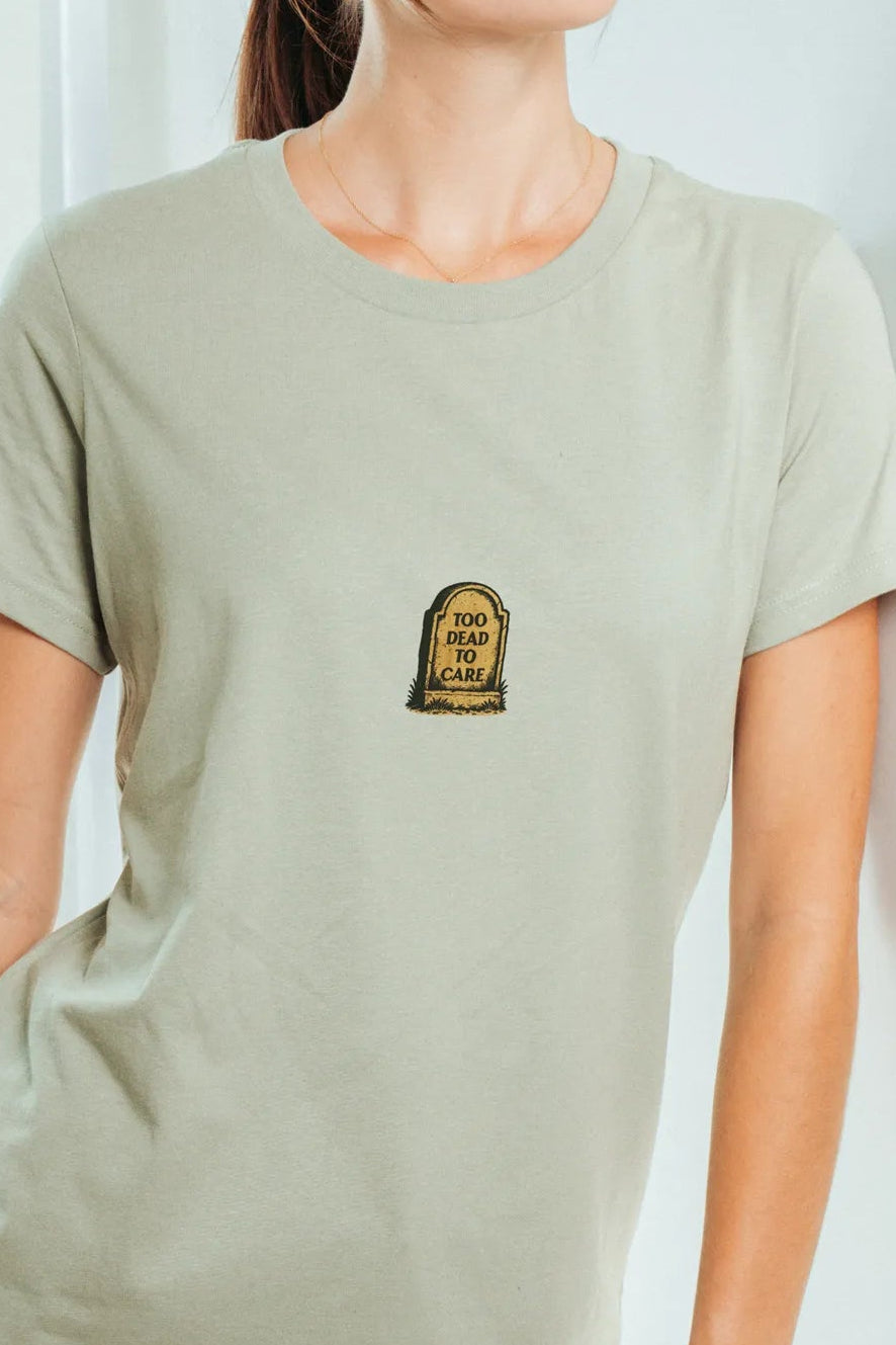 Too Dead to Care! Women’s T-Shirt