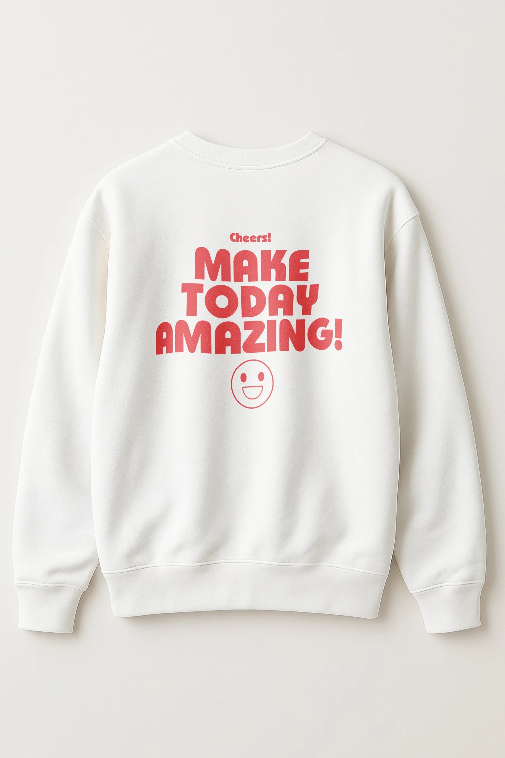 Make Today Amazing! Sweatshirt